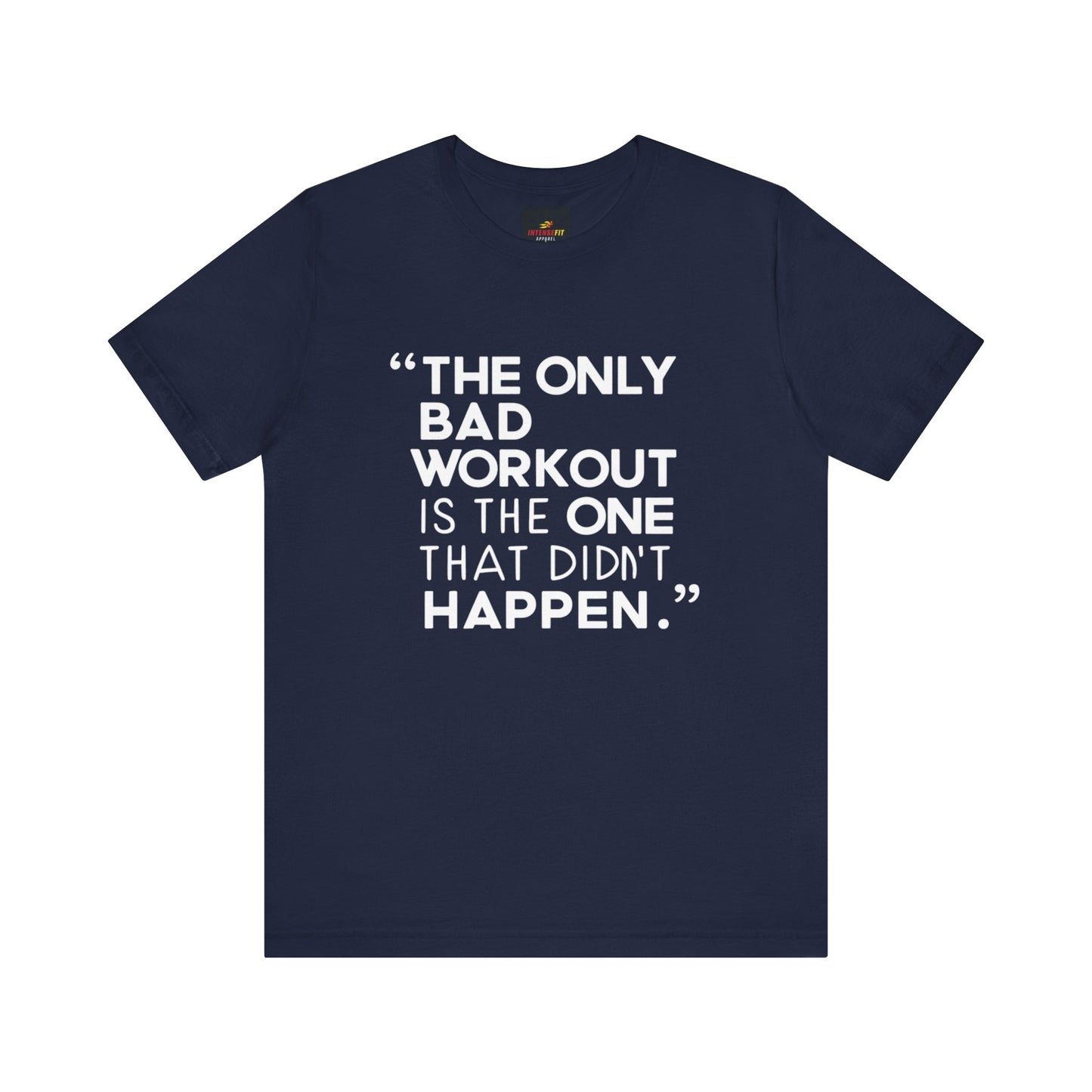 "The Only Bad Workout Is The One That Didn't Happen"