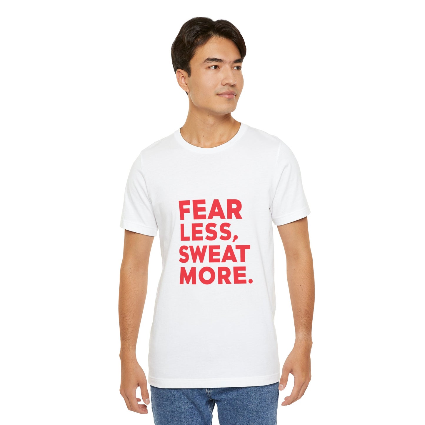 "Fear Less, Sweat More"