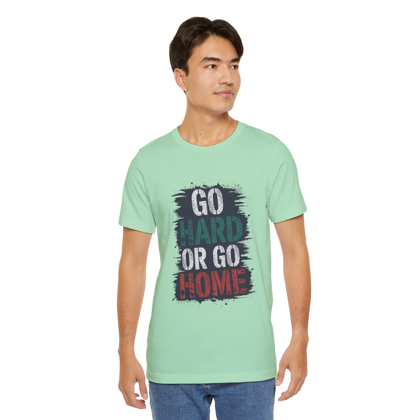 "Go Hard Or Go Home"