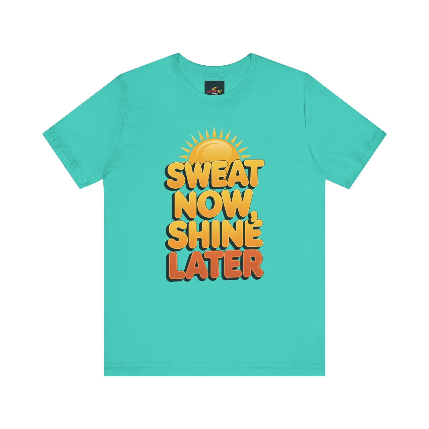 "Sweat Now, Shine Later"