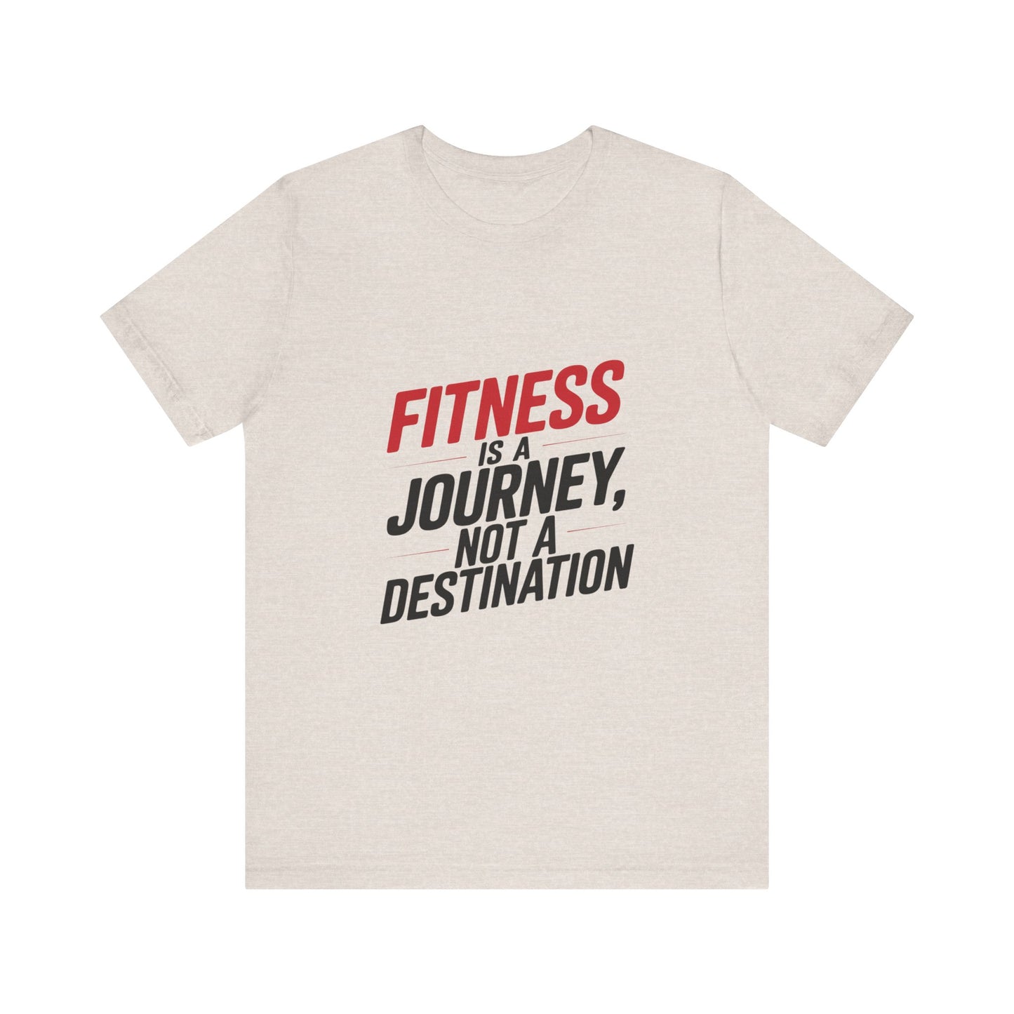 "Fitness Is A Journey, Not A Destination"