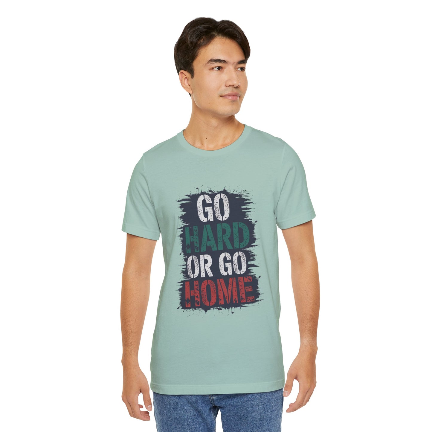 "Go Hard Or Go Home"