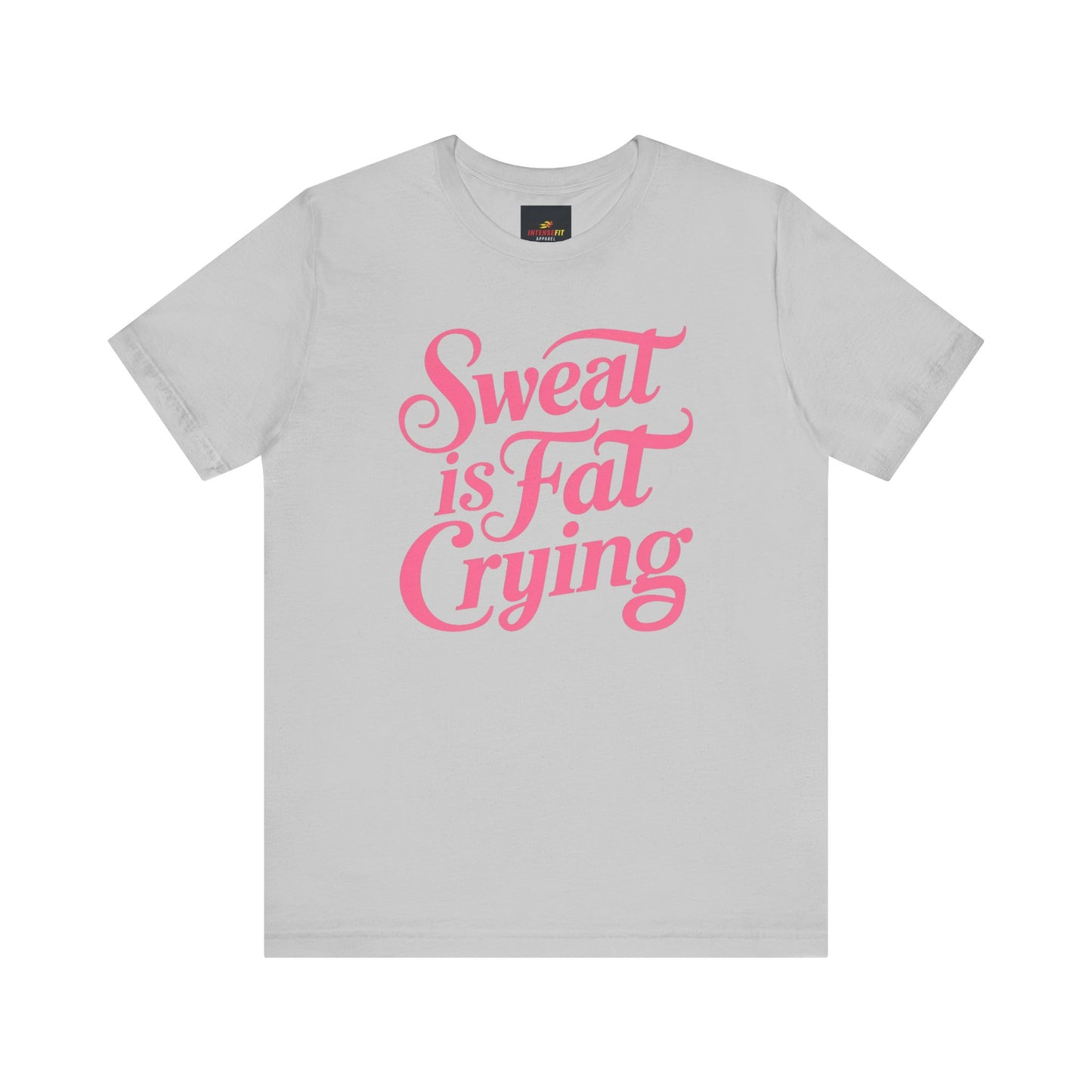 "Sweat is Fat Crying"