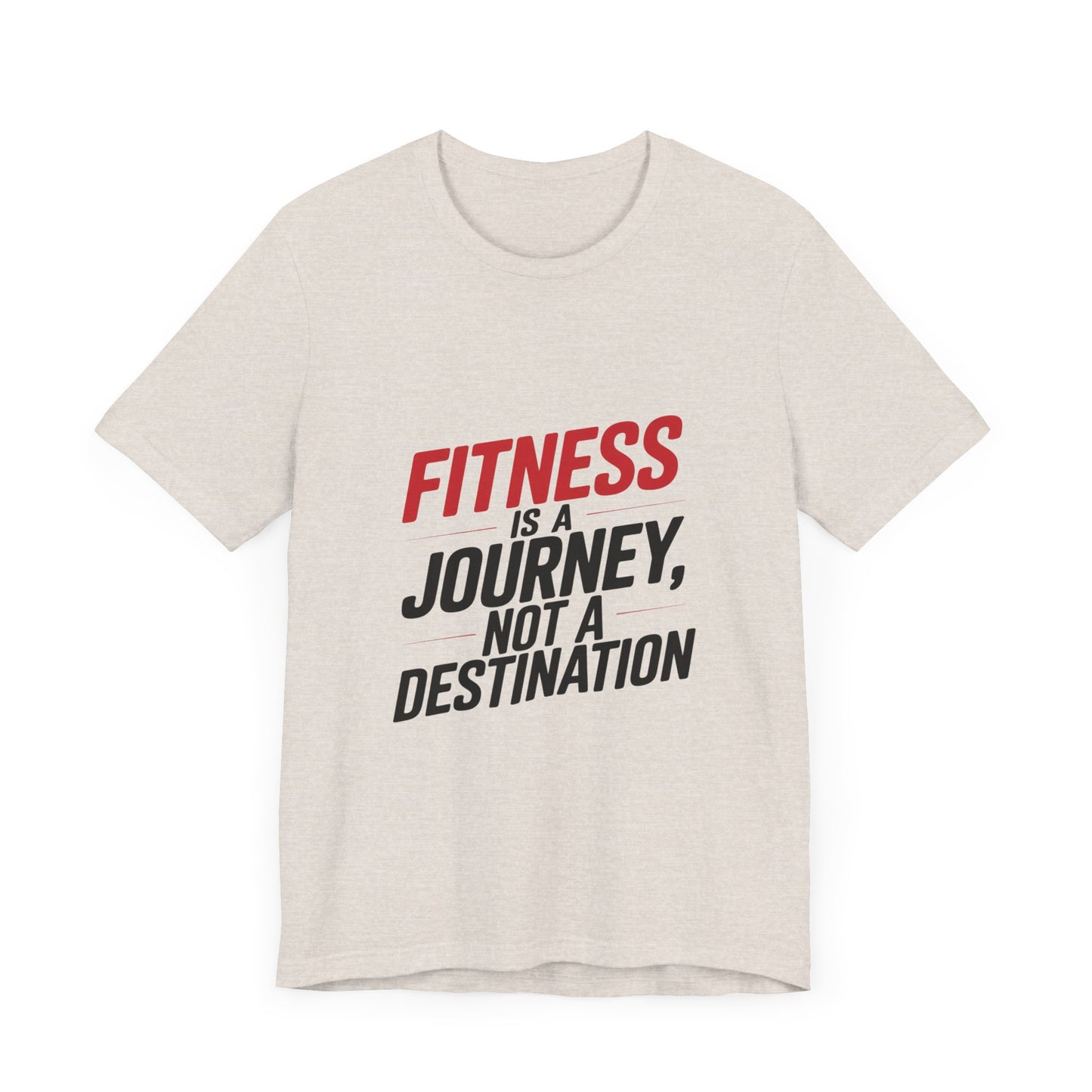 "Fitness Is A Journey, Not A Destination"