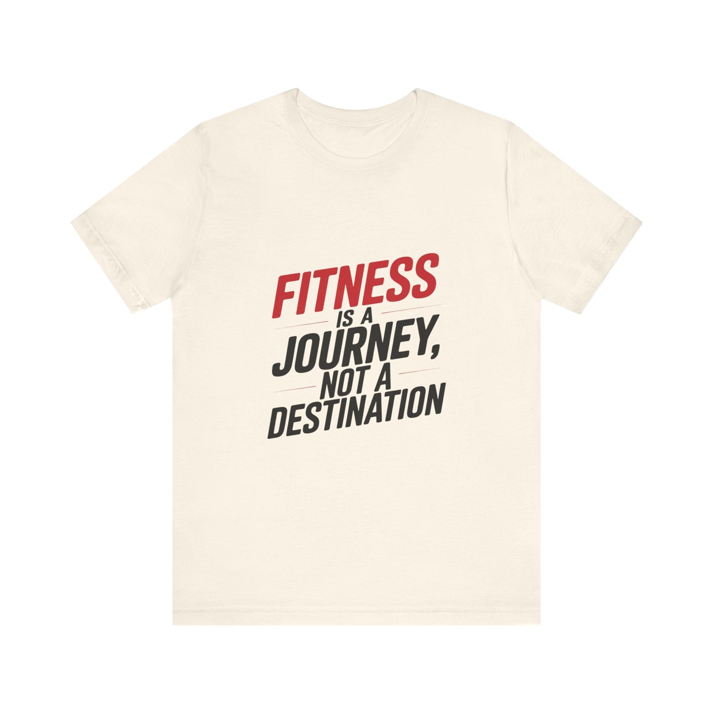 "Fitness Is A Journey, Not A Destination"