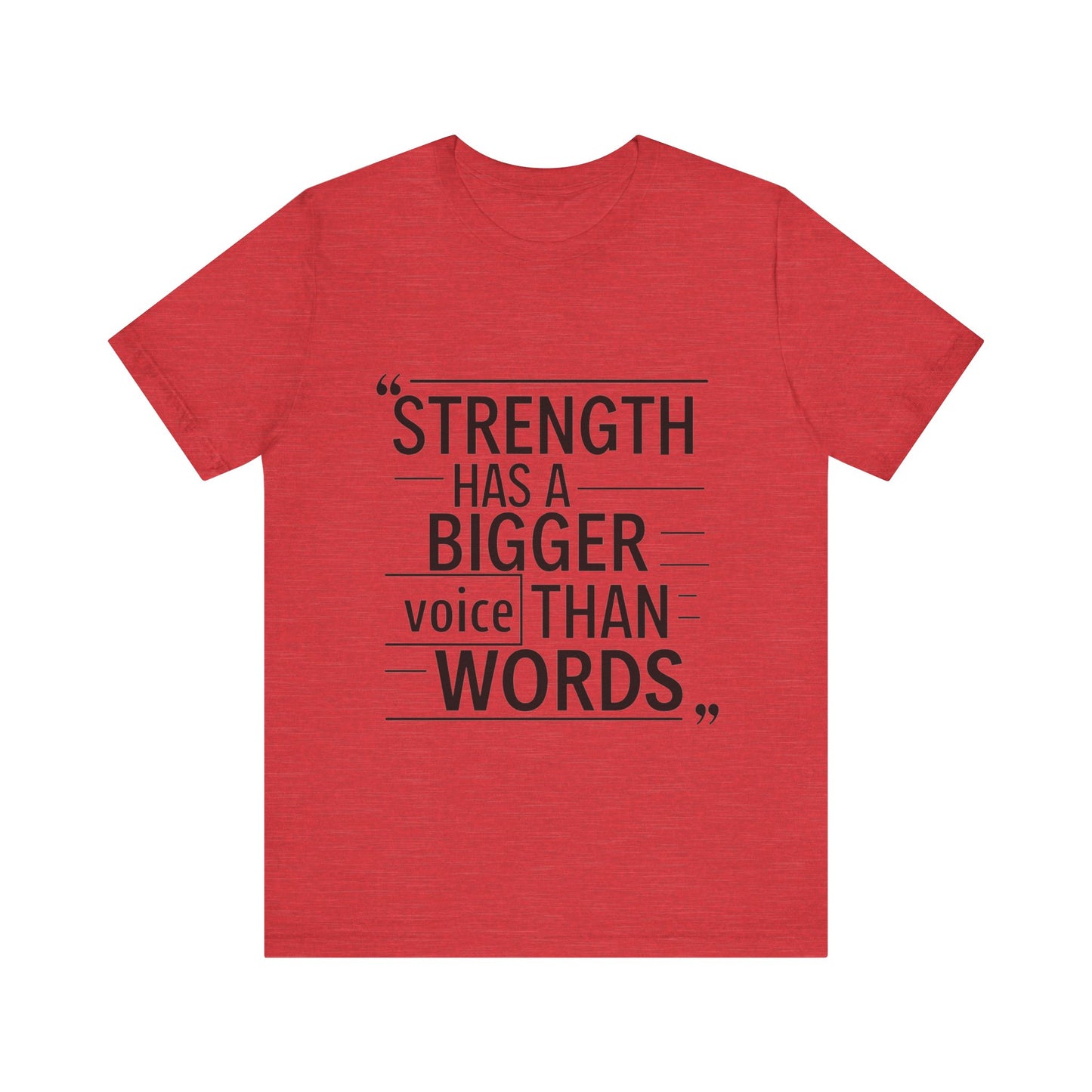 "Strength Has A Bigger Voice Than Words"