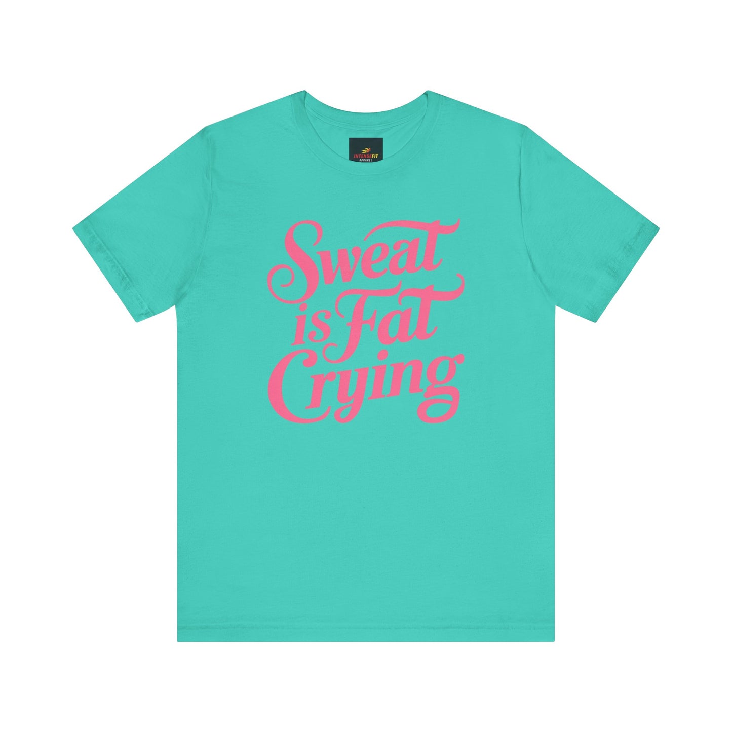 "Sweat is Fat Crying"
