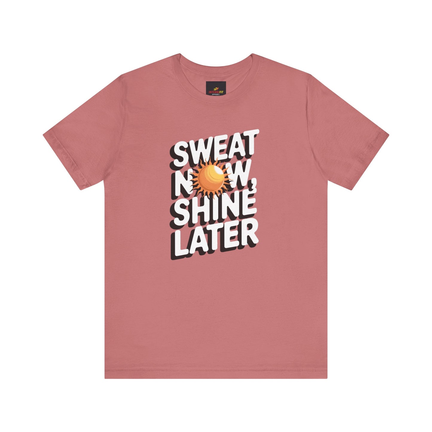"Sweat Now, Shine Later"