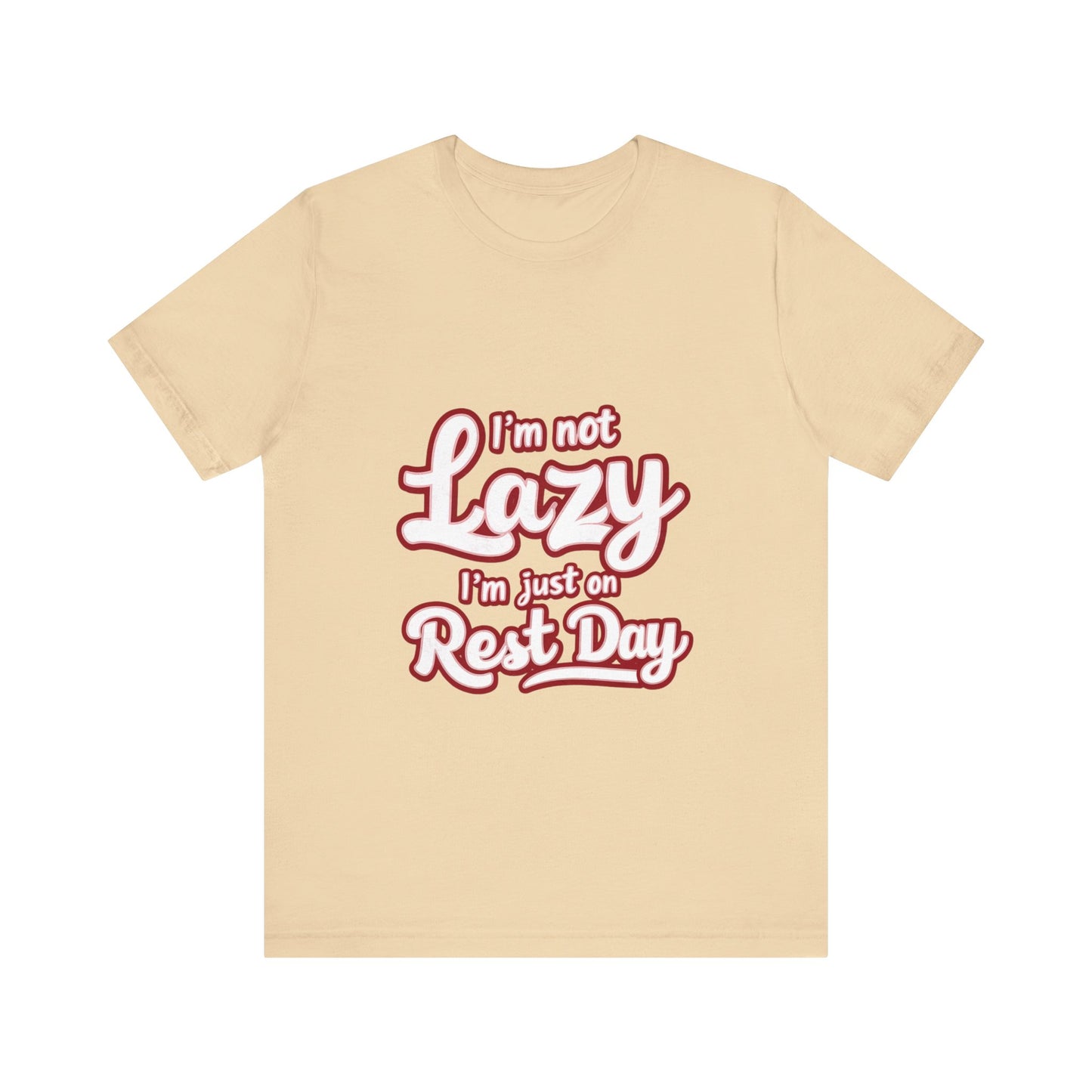 "I'm Not Lazy, I'm Just On Rest Day"