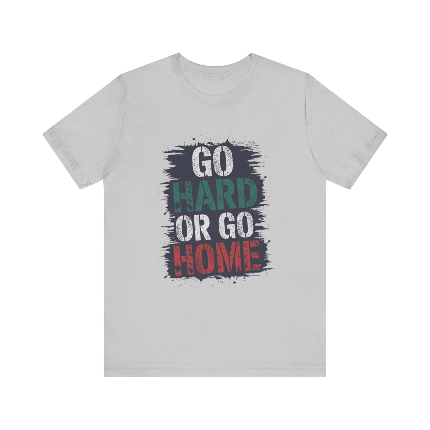 "Go Hard Or Go Home"