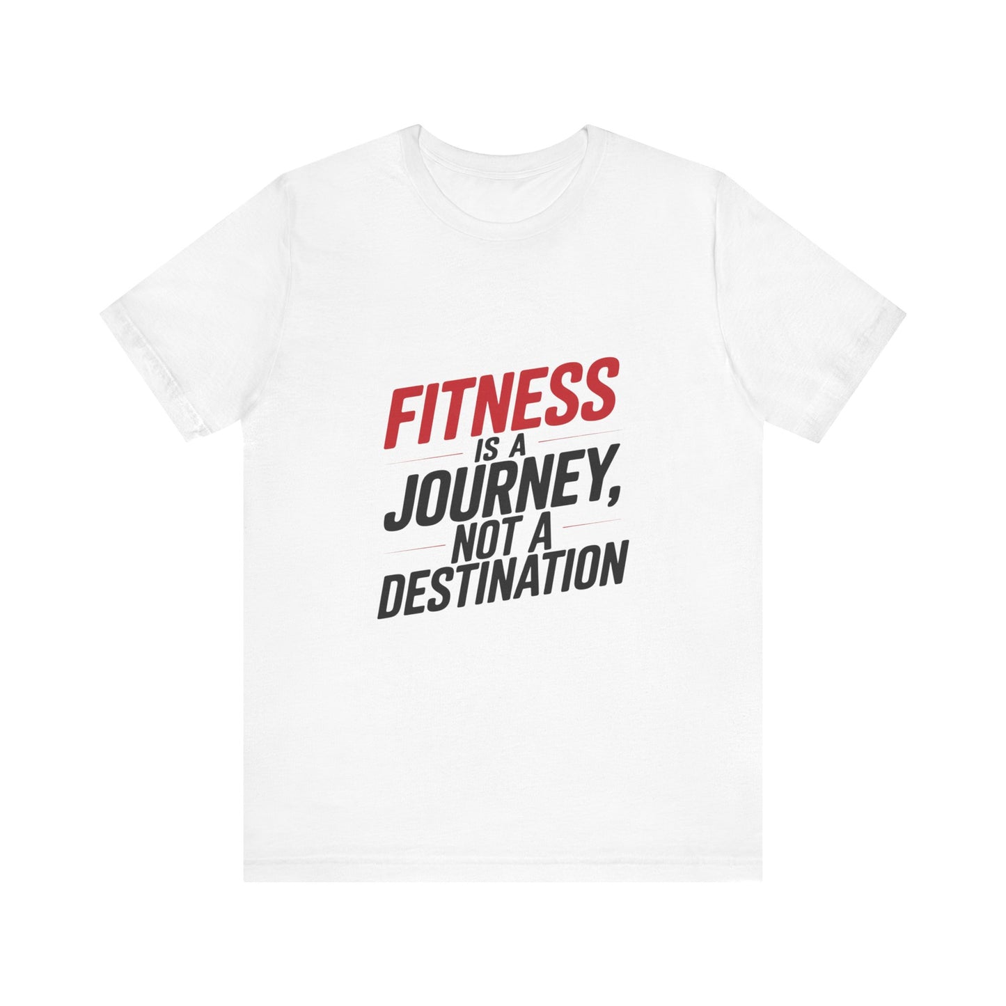 "Fitness Is A Journey, Not A Destination"