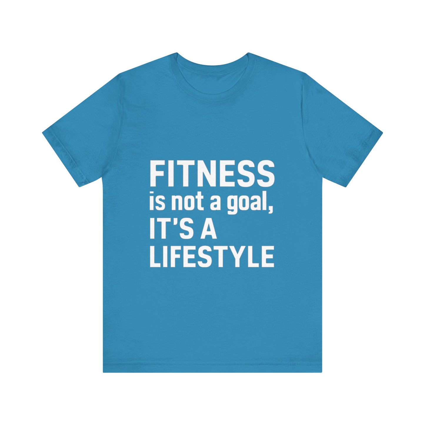"Fitness Is Not a Goal, It's a Lifestyle"