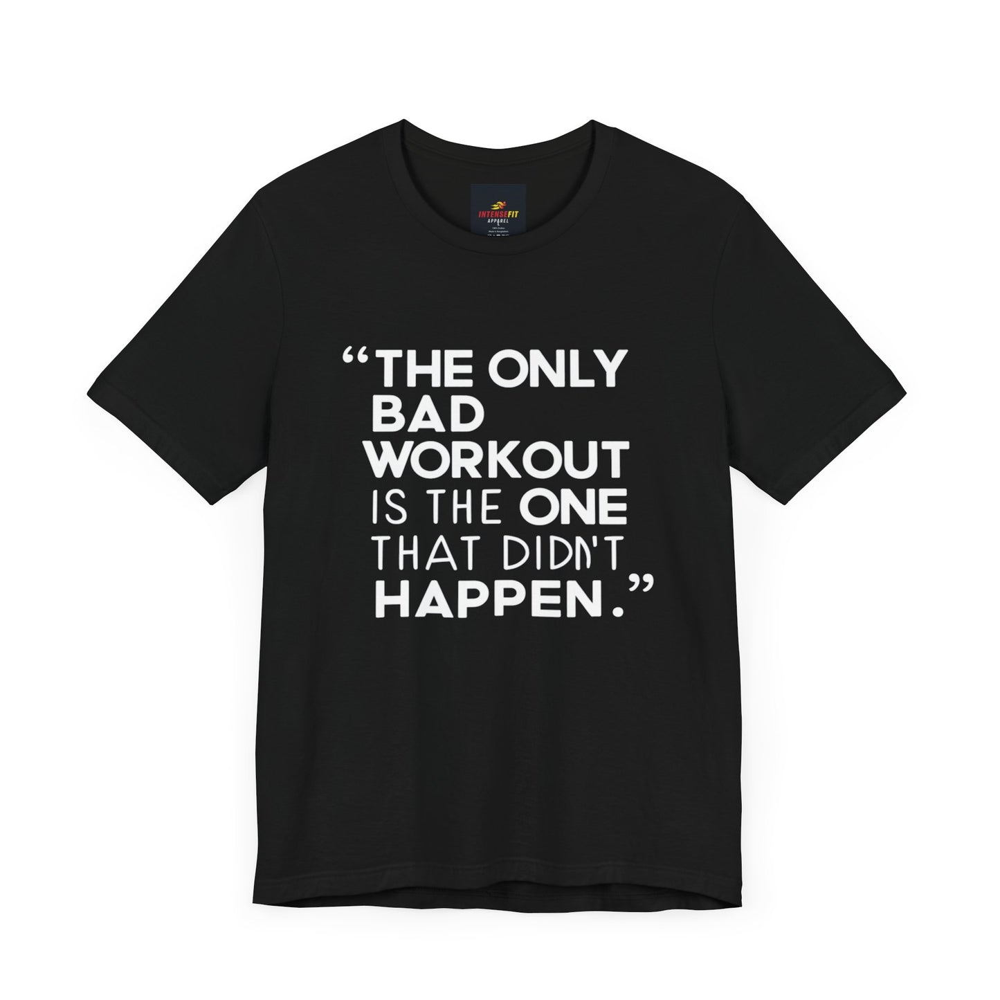 "The Only Bad Workout Is The One That Didn't Happen"