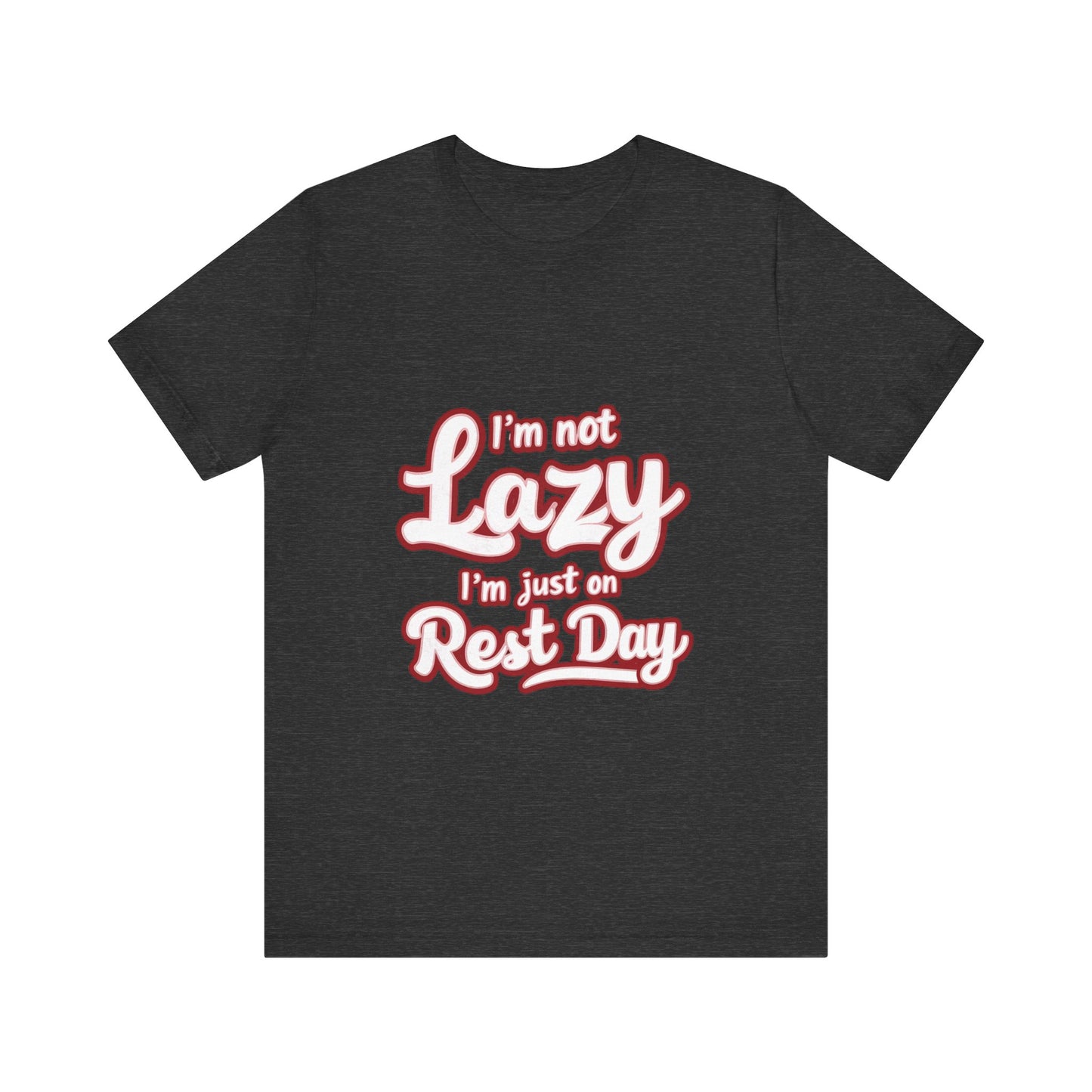 "I'm Not Lazy, I'm Just On Rest Day"