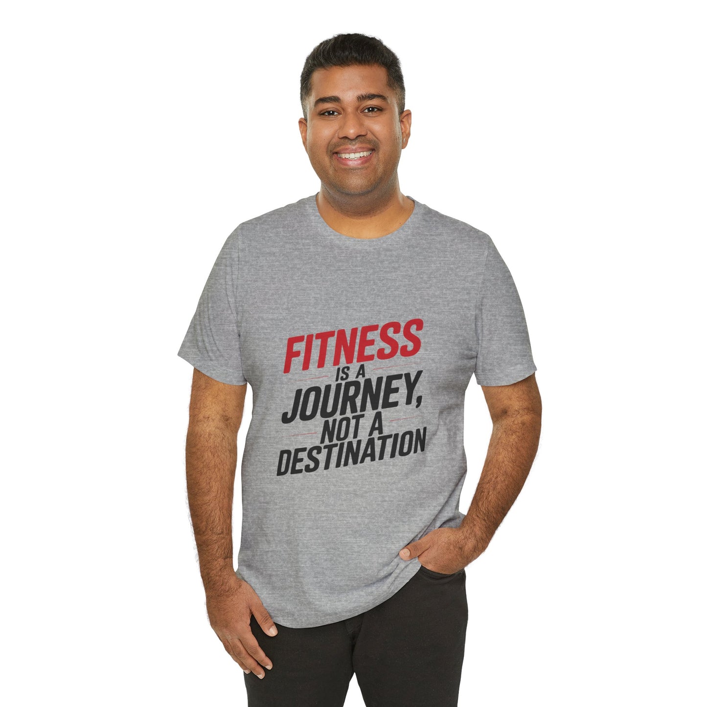 "Fitness Is A Journey, Not A Destination"