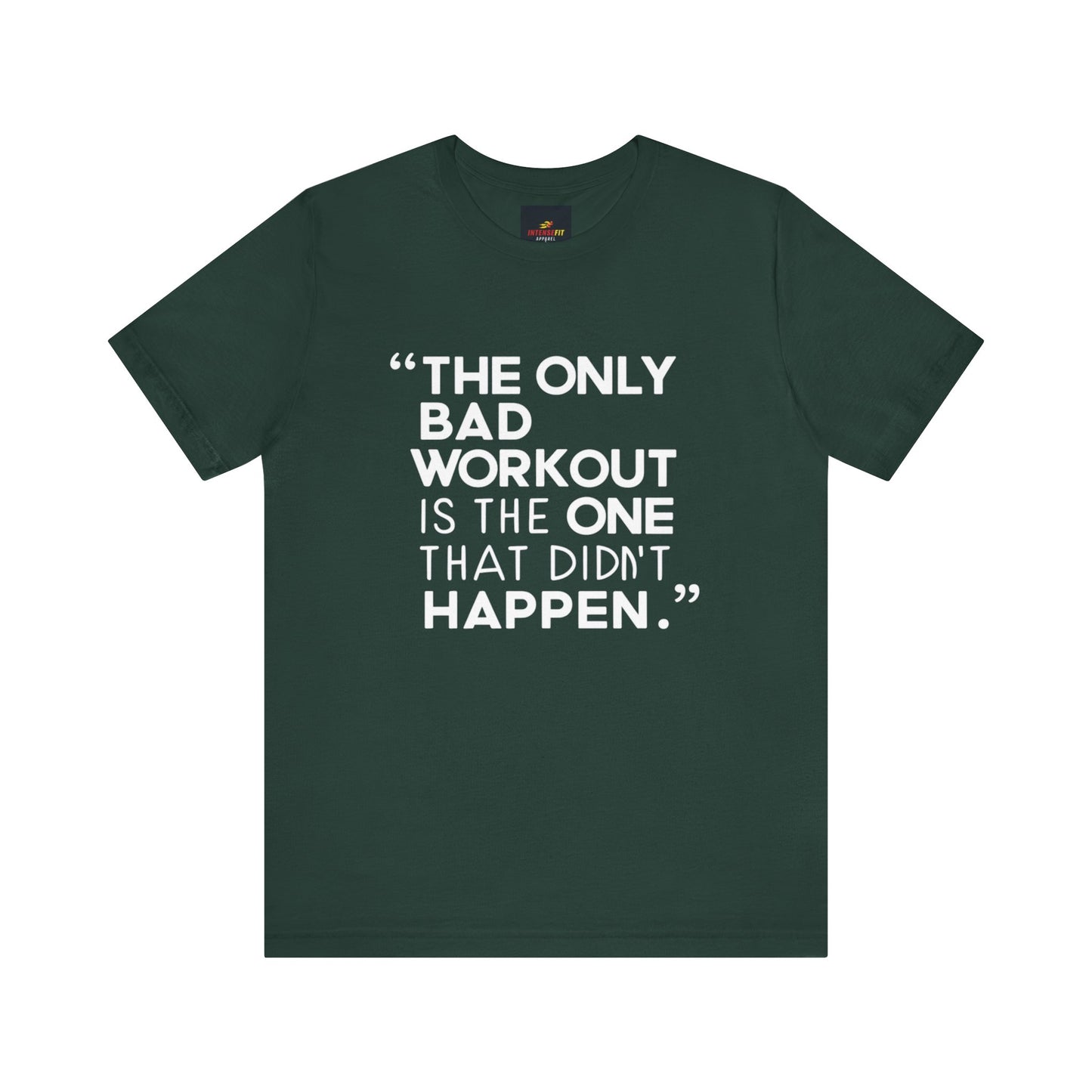 "The Only Bad Workout Is The One That Didn't Happen"
