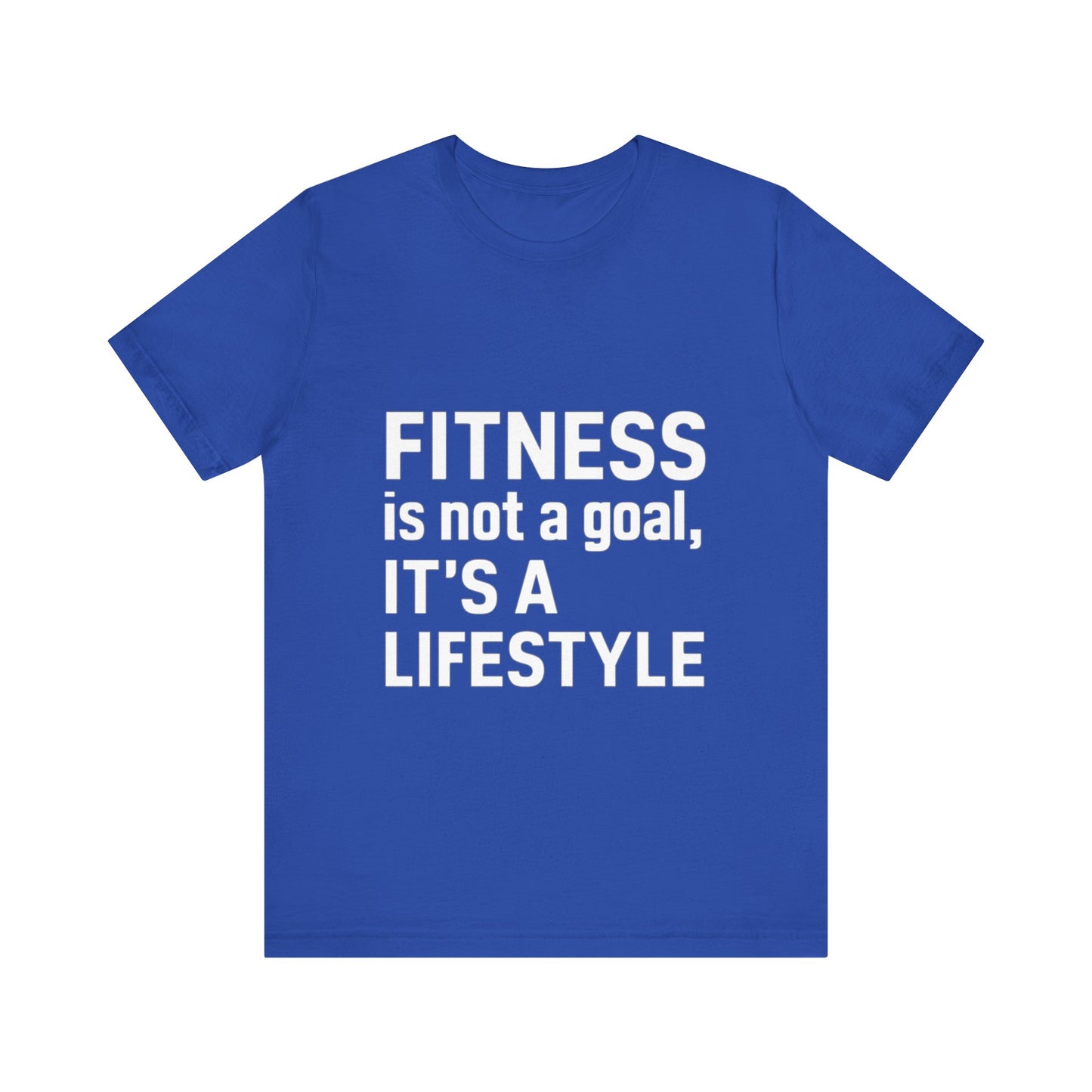 "Fitness Is Not a Goal, It's a Lifestyle"