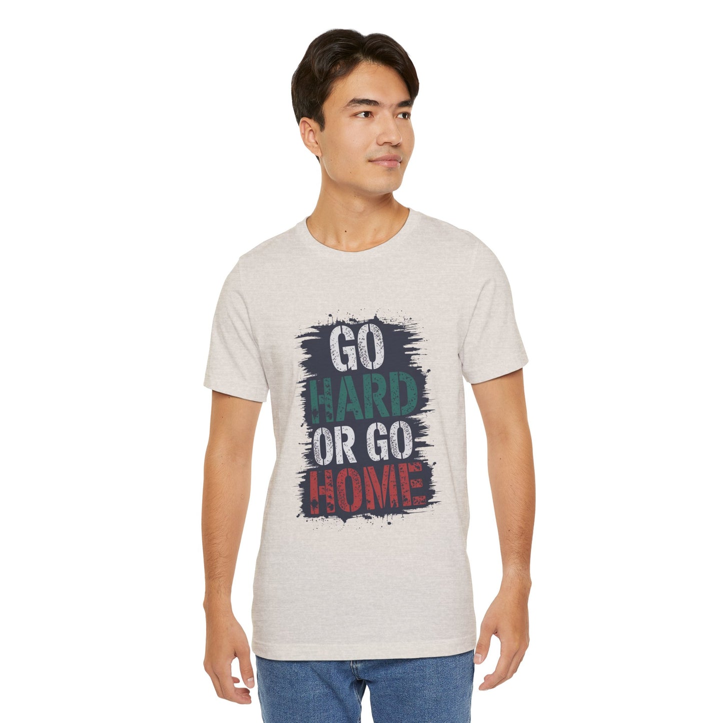 "Go Hard Or Go Home"