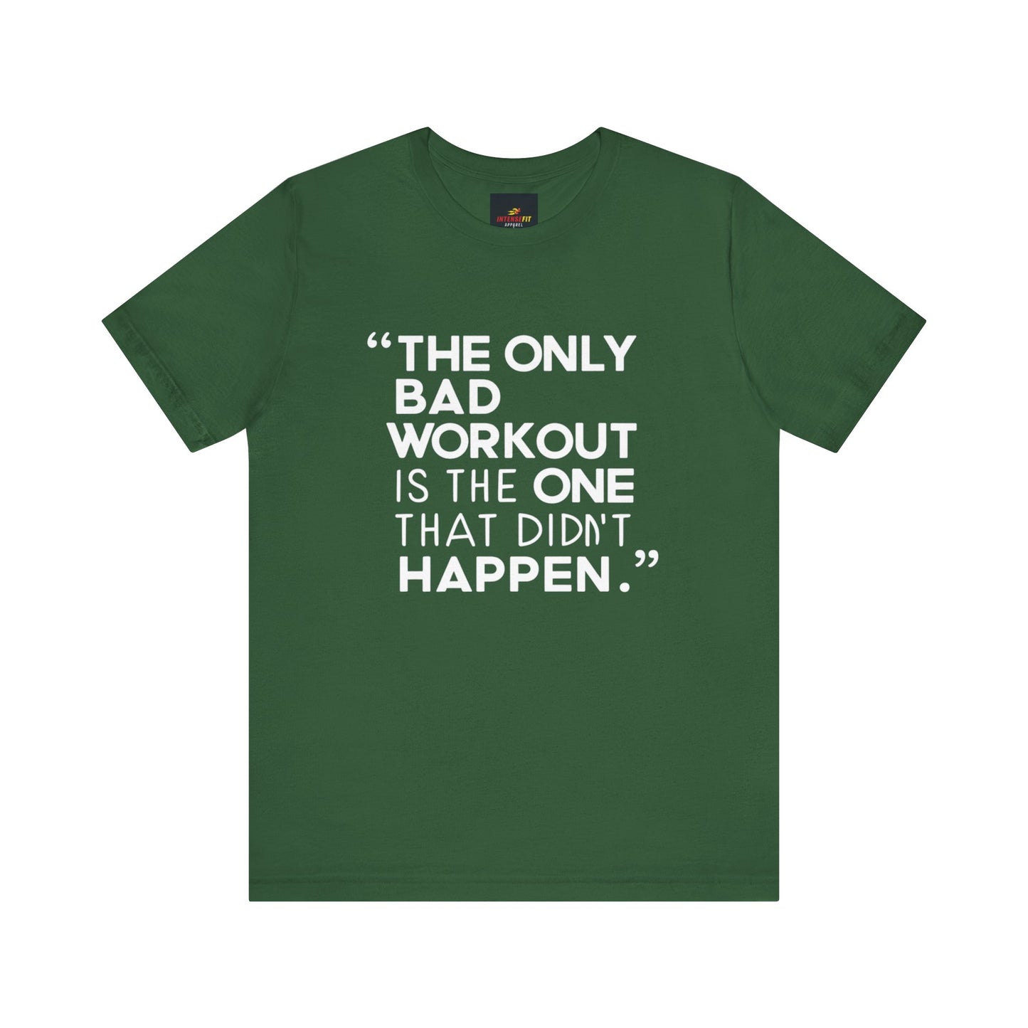 "The Only Bad Workout Is The One That Didn't Happen"