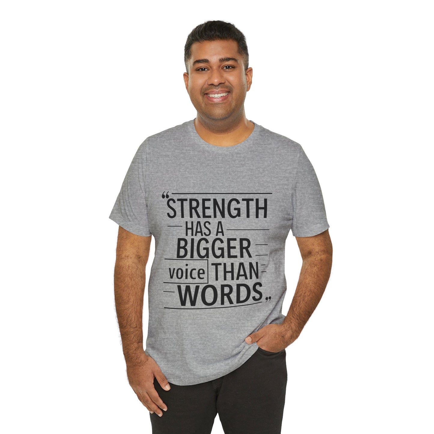 "Strength Has A Bigger Voice Than Words"