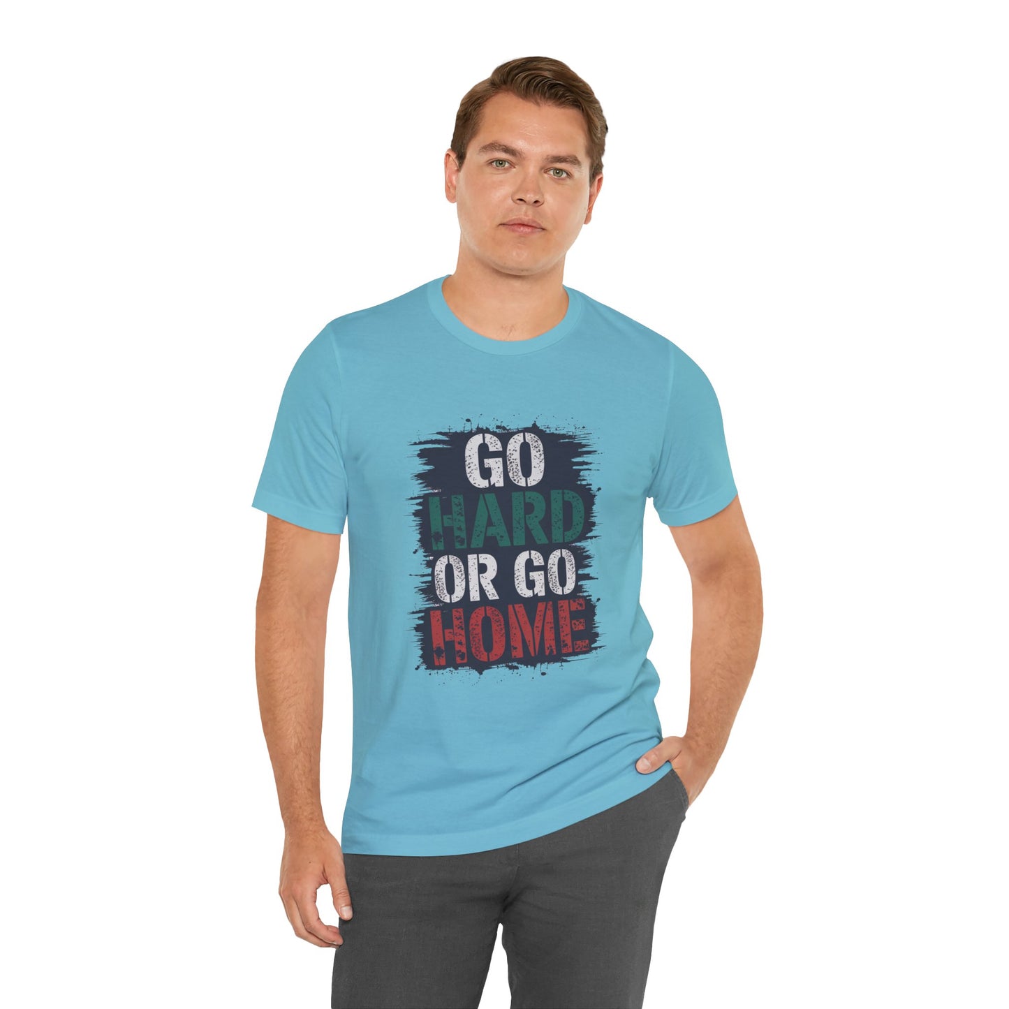 "Go Hard Or Go Home"