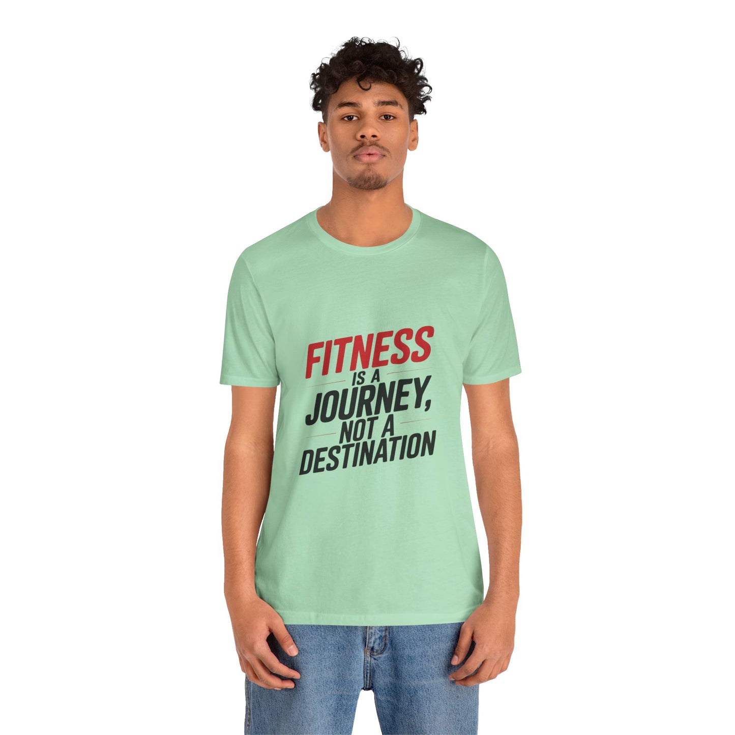 "Fitness Is A Journey, Not A Destination"