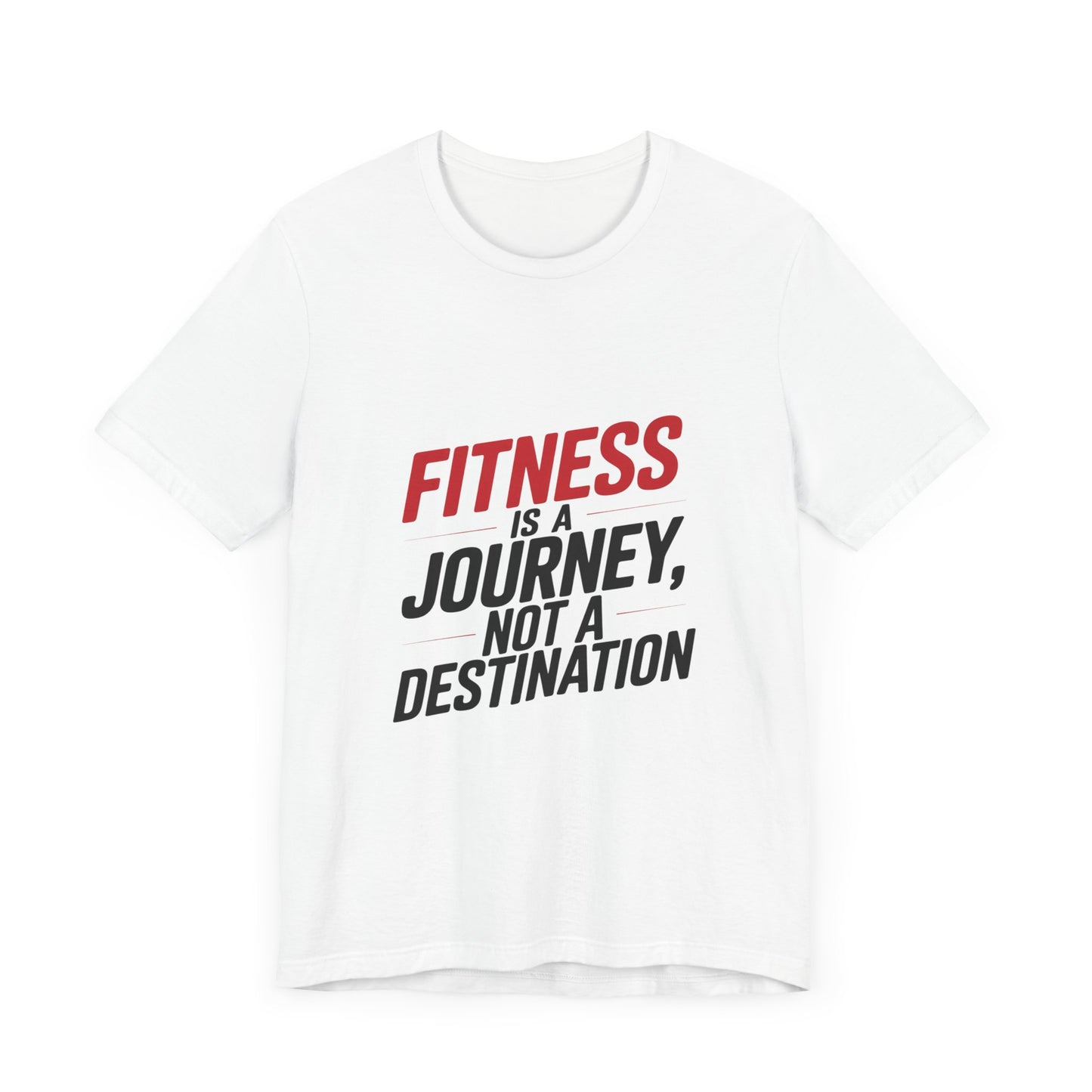 "Fitness Is A Journey, Not A Destination"