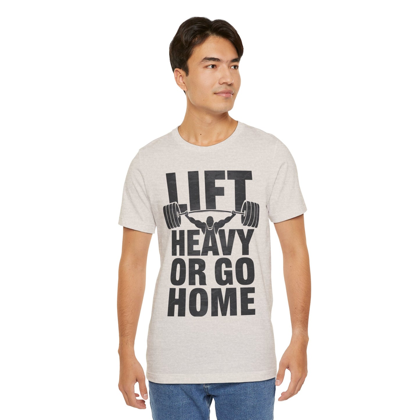 "Lift Heavy Or Go Home"