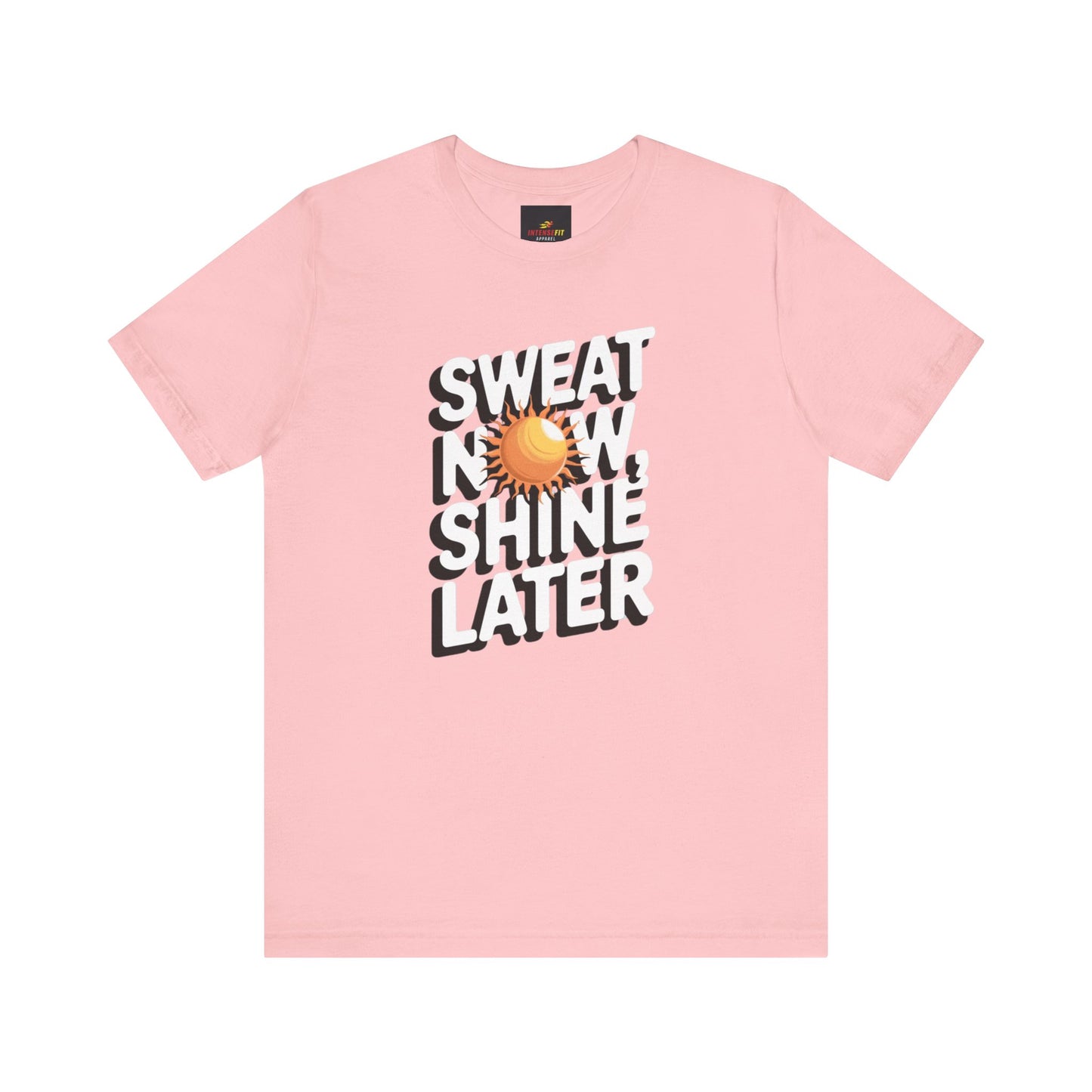 "Sweat Now, Shine Later"