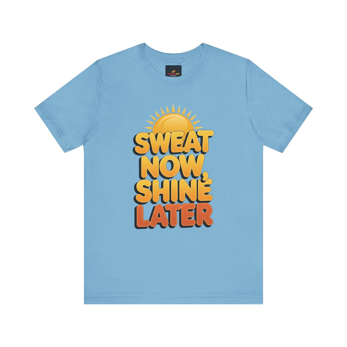 "Sweat Now, Shine Later"