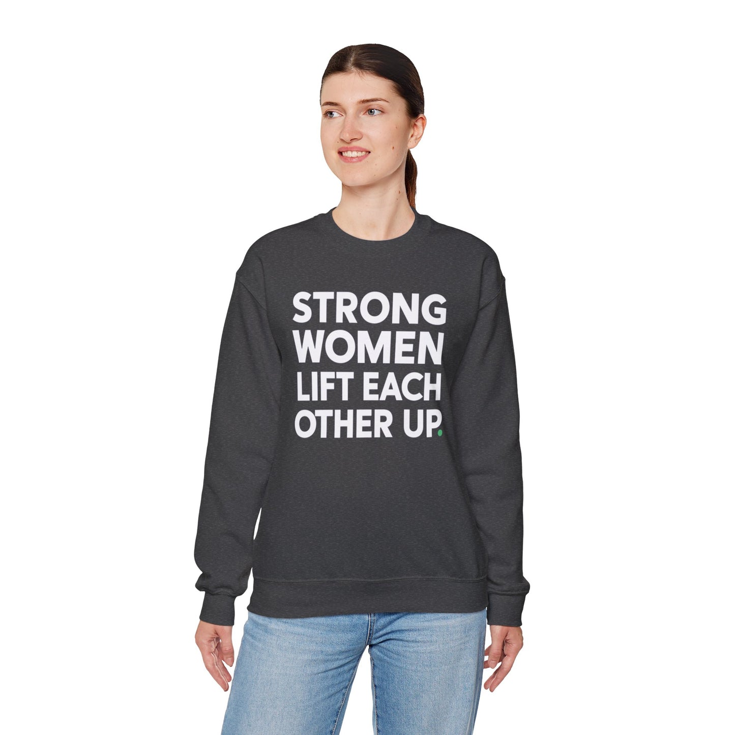 "Strong Women Lift Each Other Up"