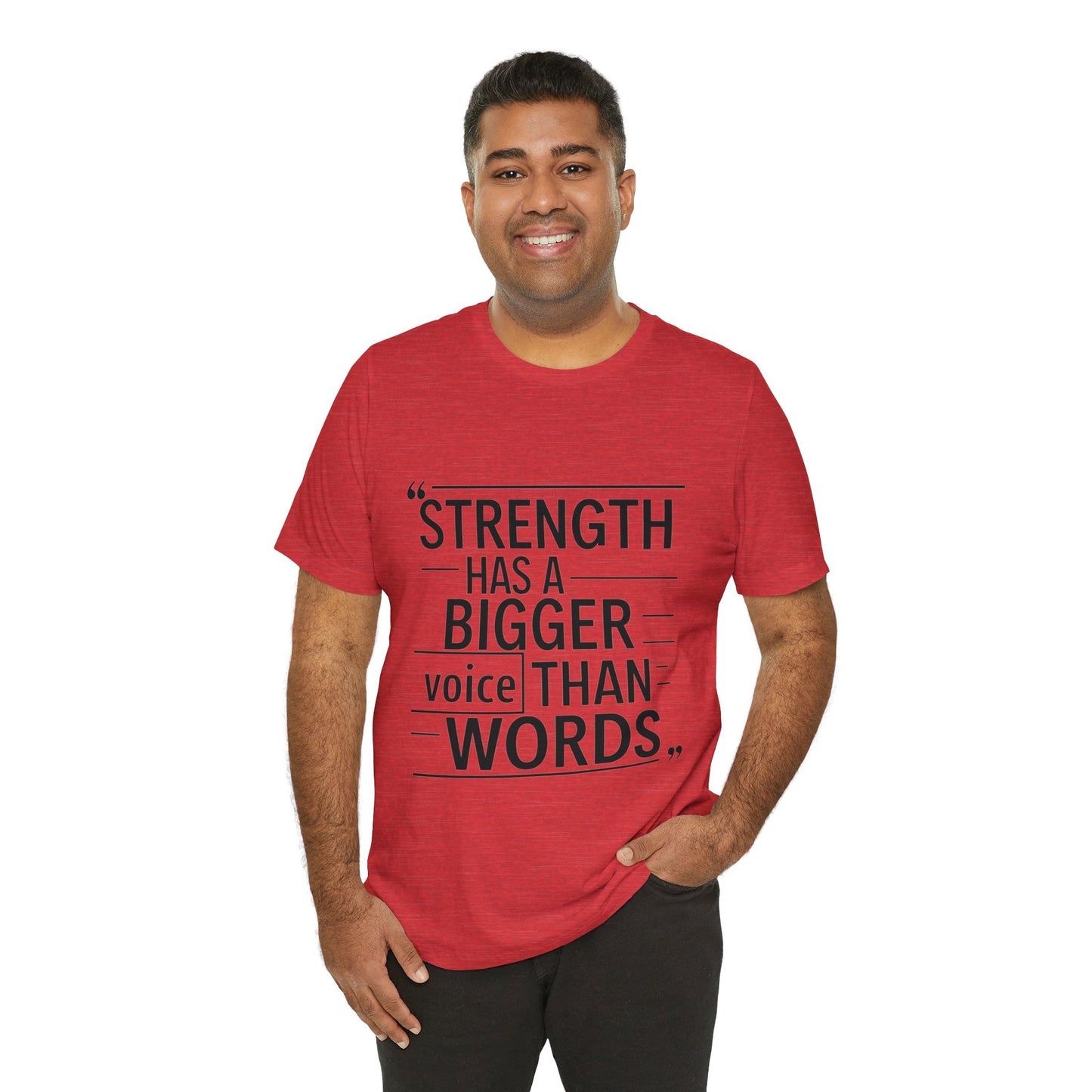 "Strength Has A Bigger Voice Than Words"