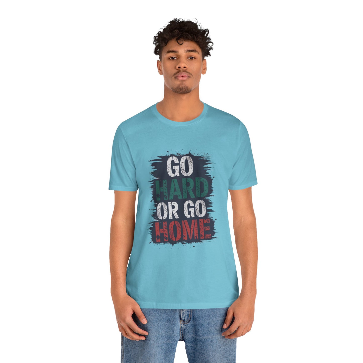 "Go Hard Or Go Home"