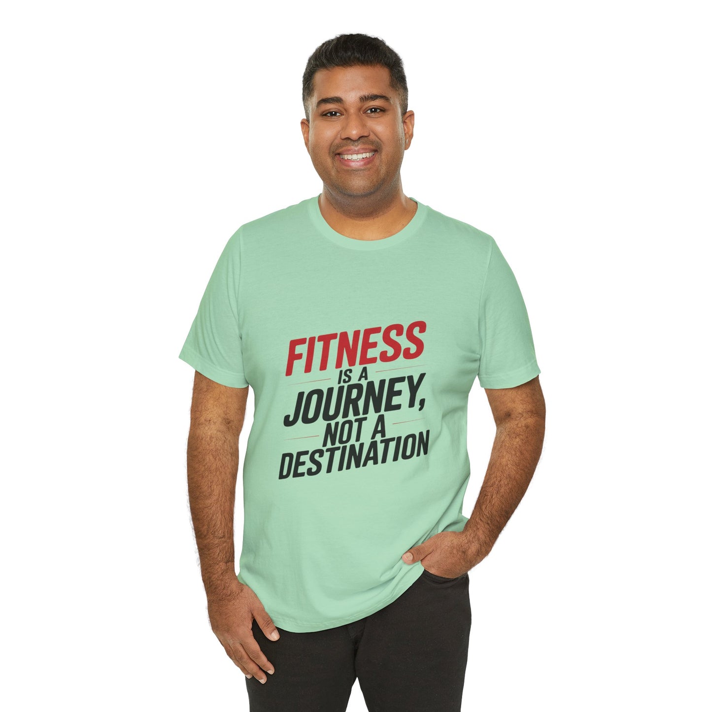 "Fitness Is A Journey, Not A Destination"