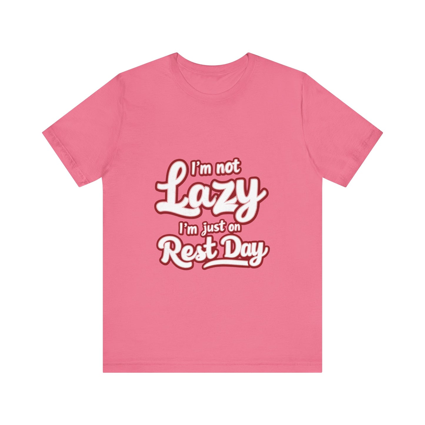 "I'm Not Lazy, I'm Just On Rest Day"