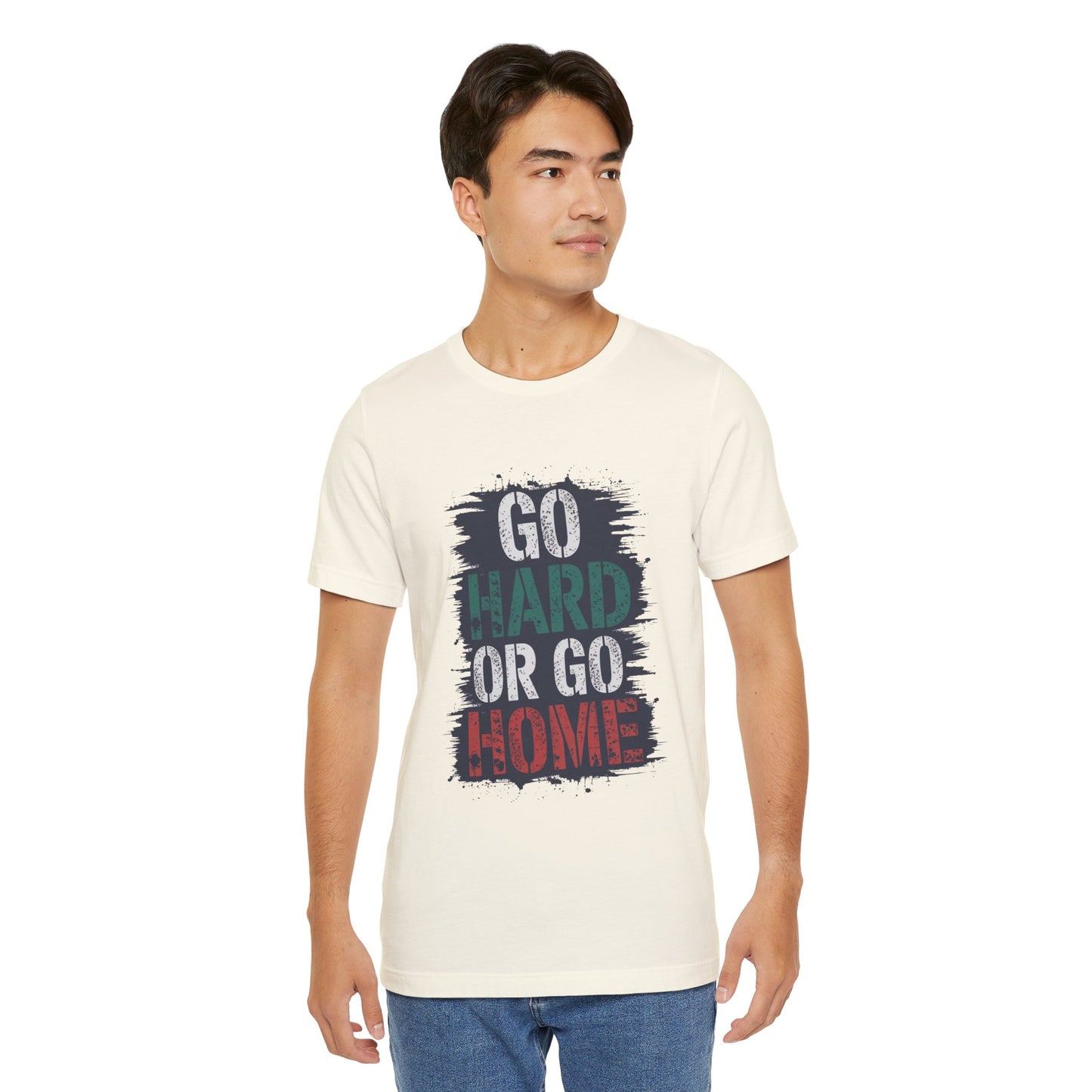 "Go Hard Or Go Home"