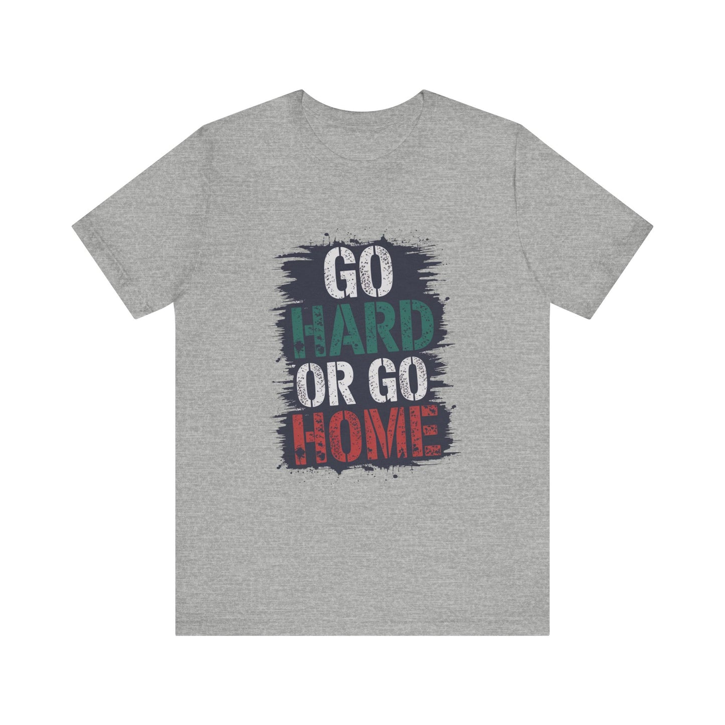 "Go Hard Or Go Home"