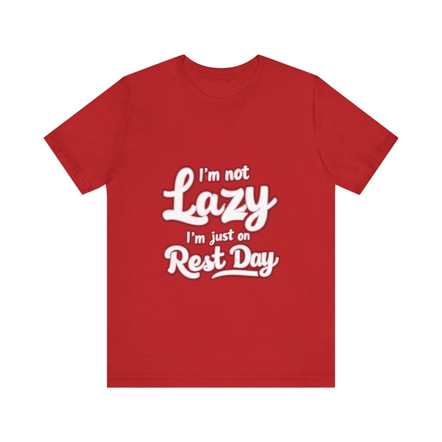 "I'm Not Lazy, I'm Just On Rest Day"