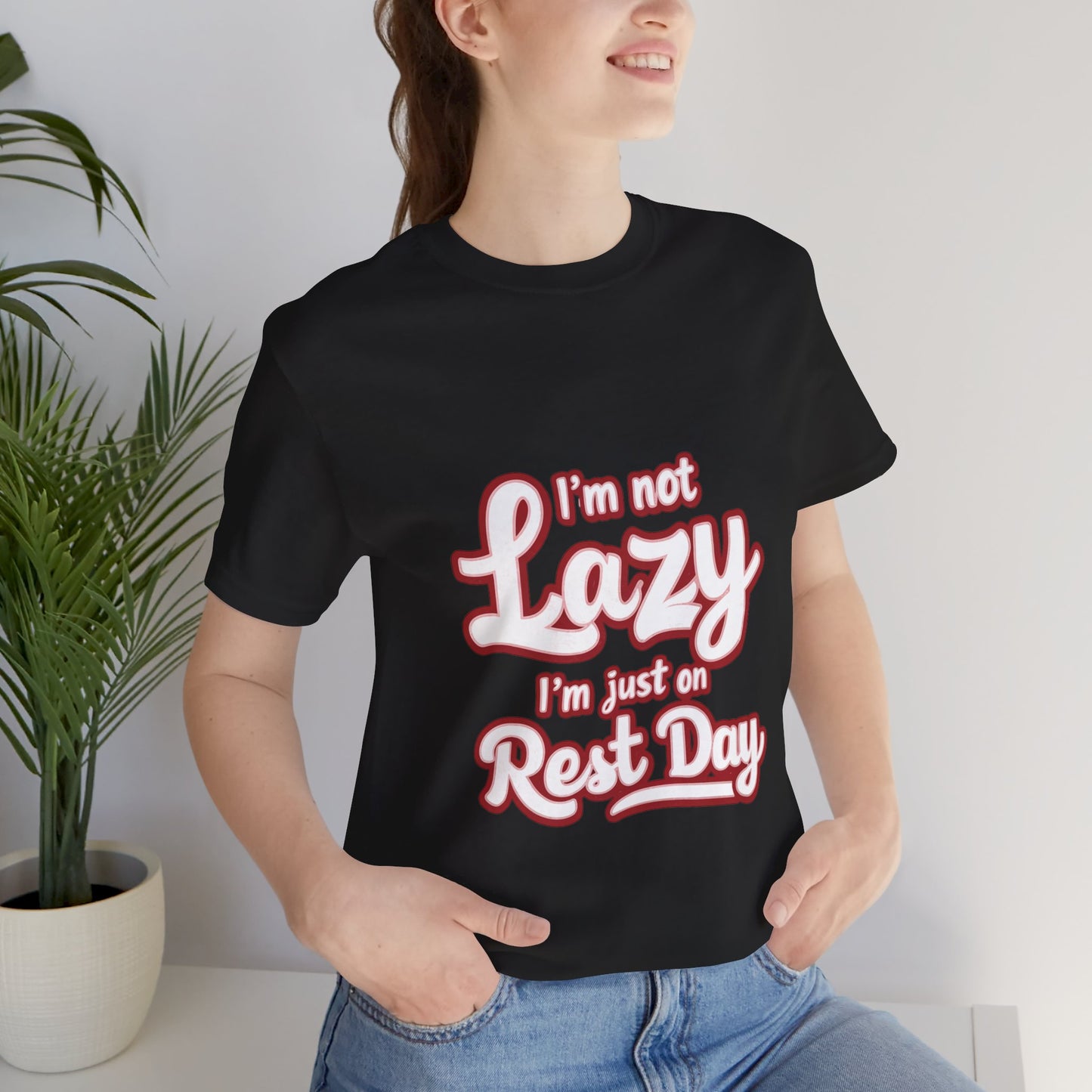 "I'm Not Lazy, I'm Just On Rest Day"