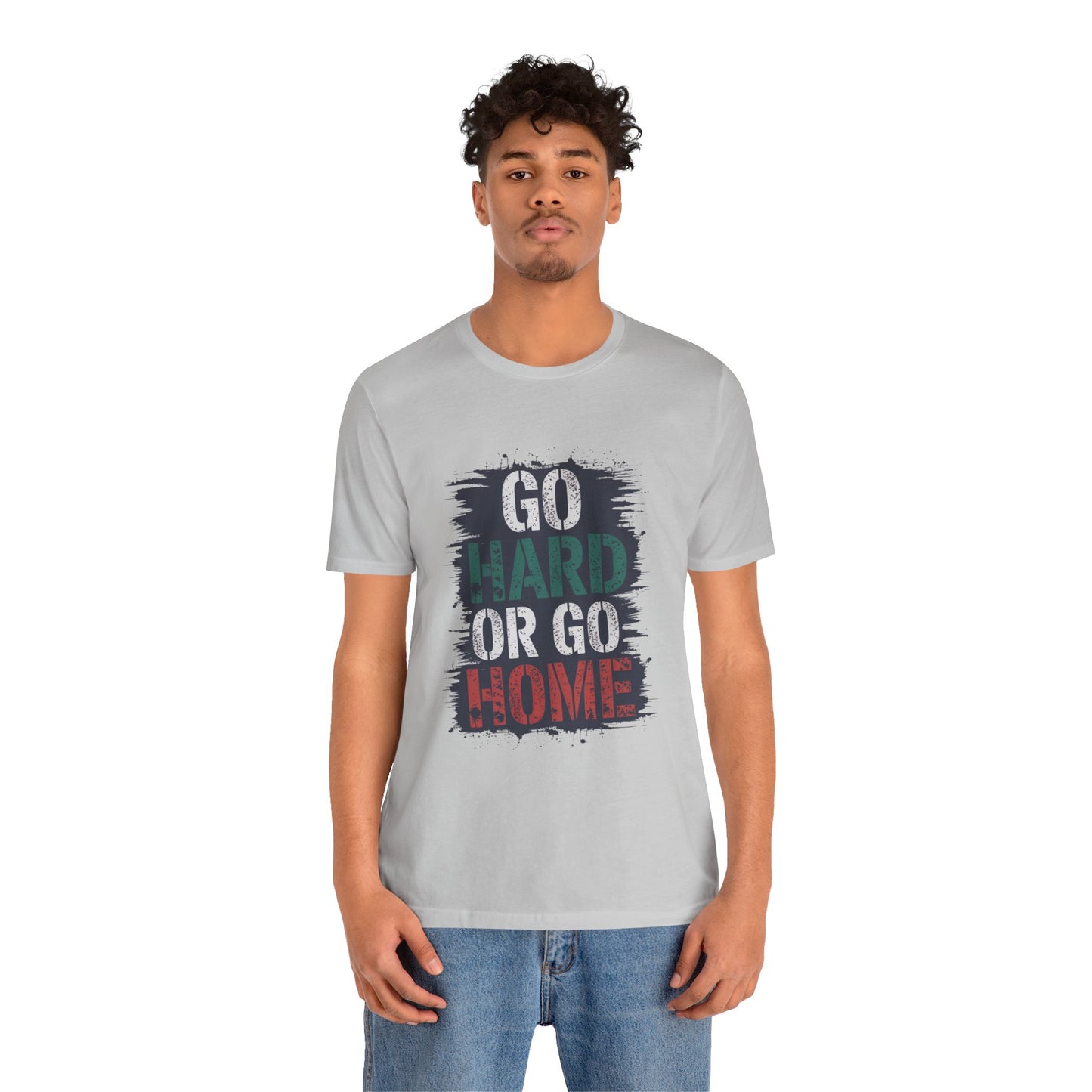"Go Hard Or Go Home"
