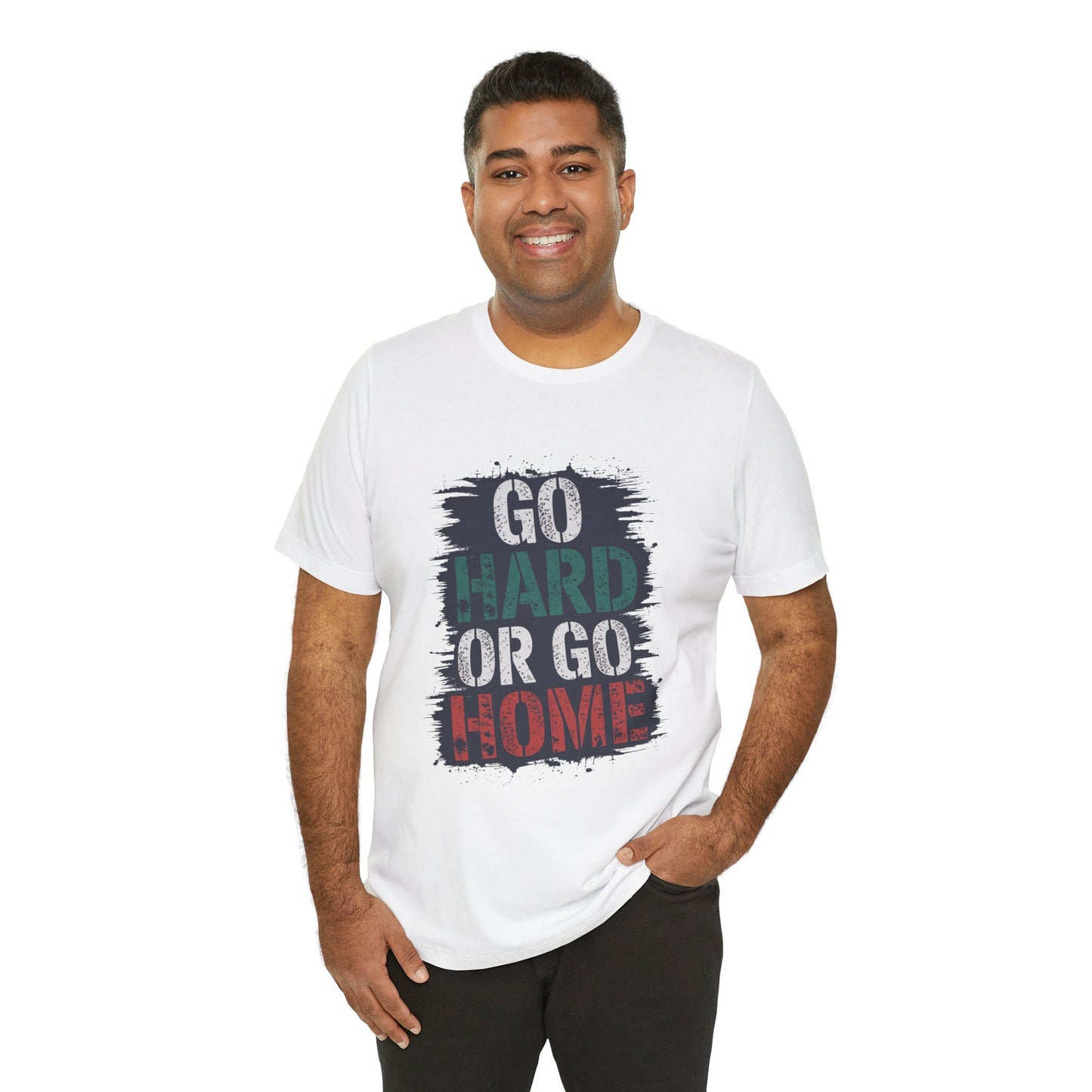 "Go Hard Or Go Home"