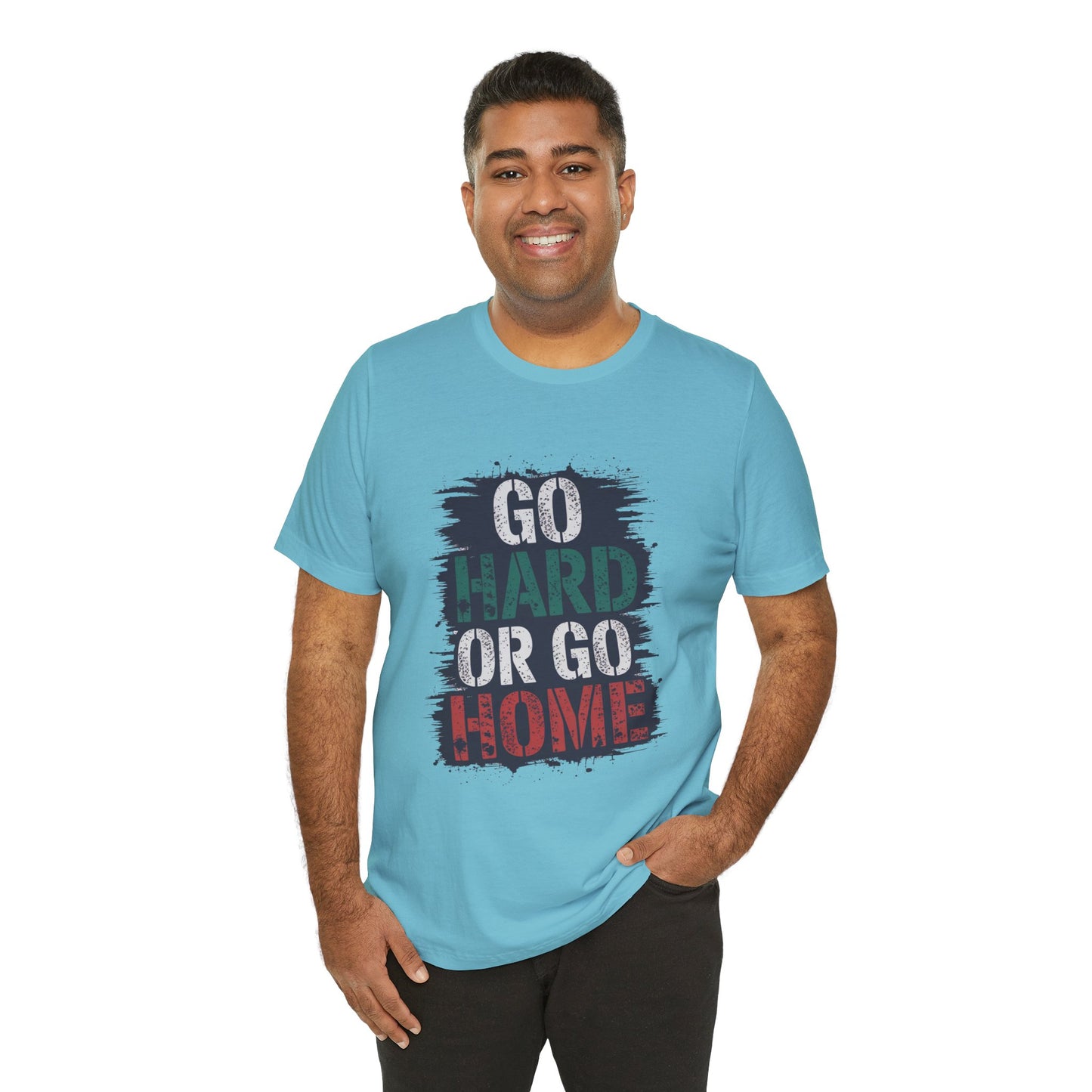"Go Hard Or Go Home"