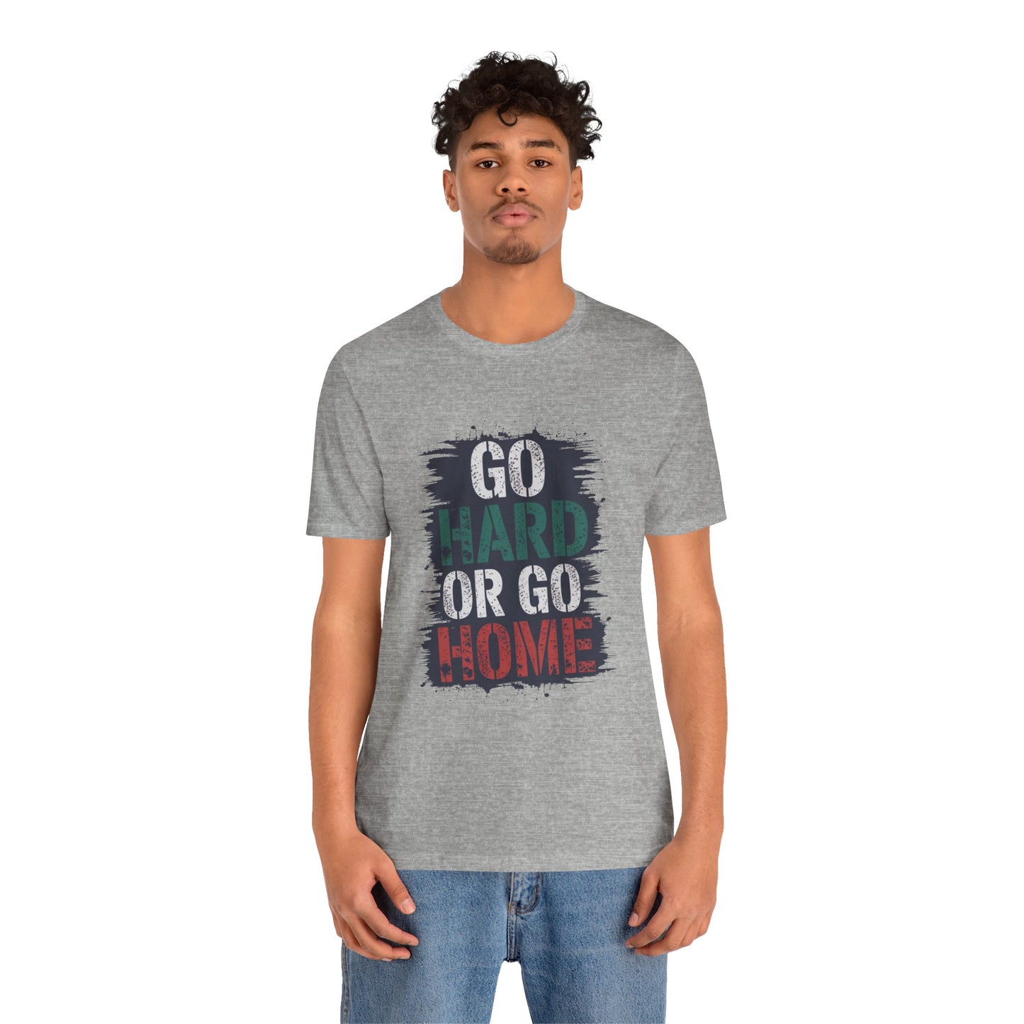 "Go Hard Or Go Home"
