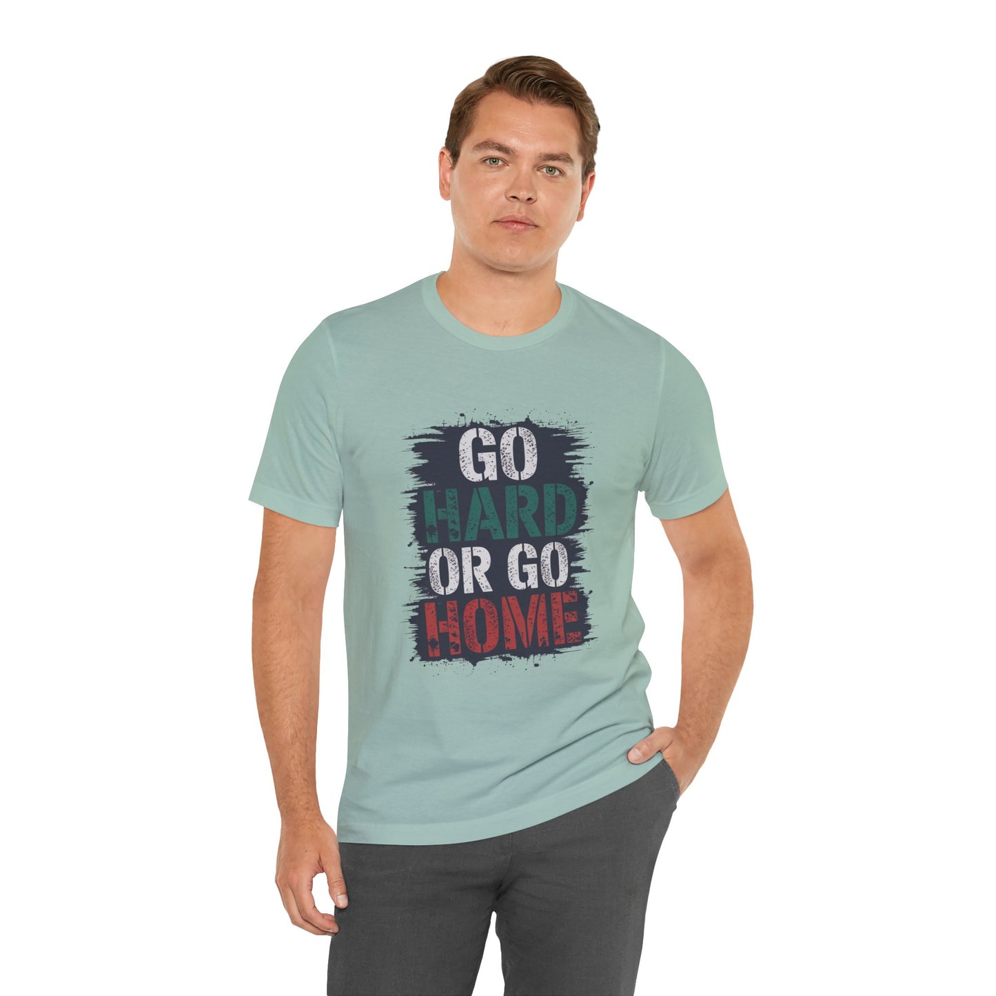"Go Hard Or Go Home"