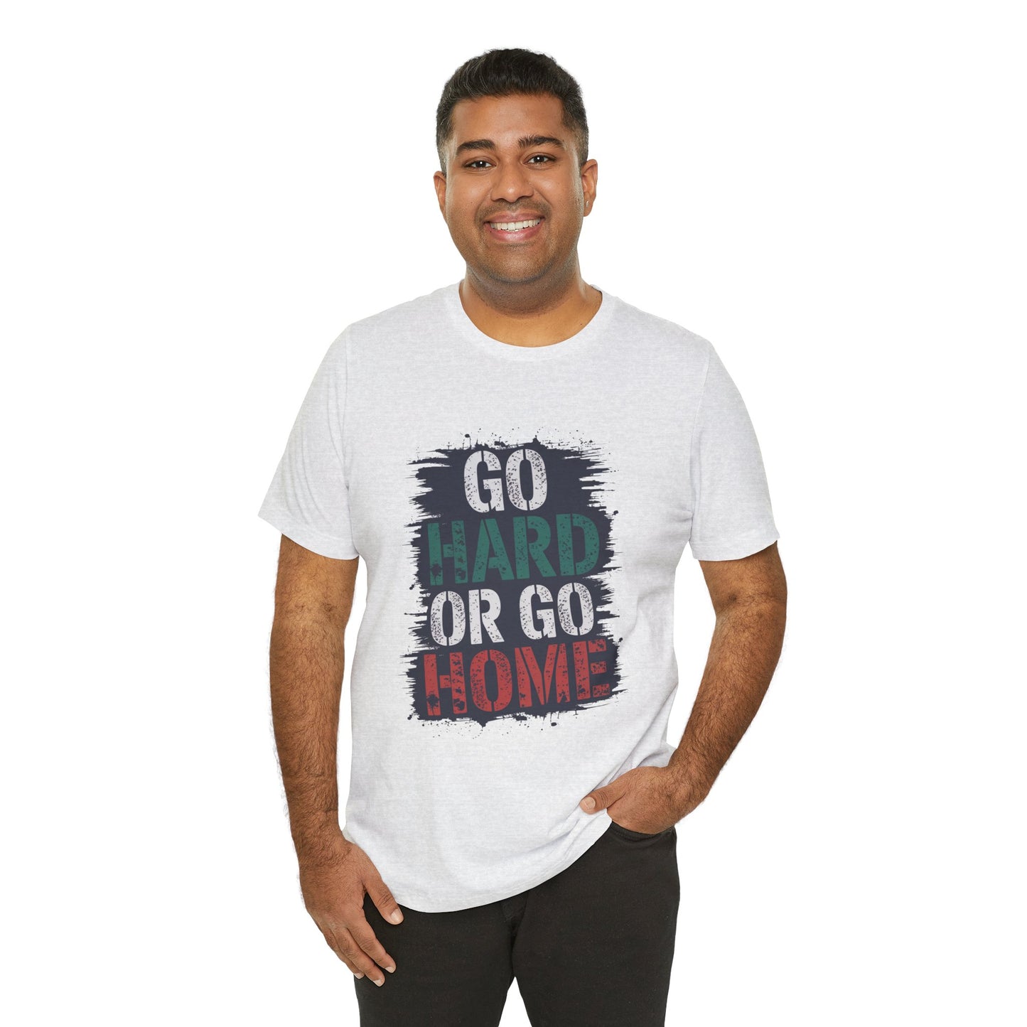 "Go Hard Or Go Home"