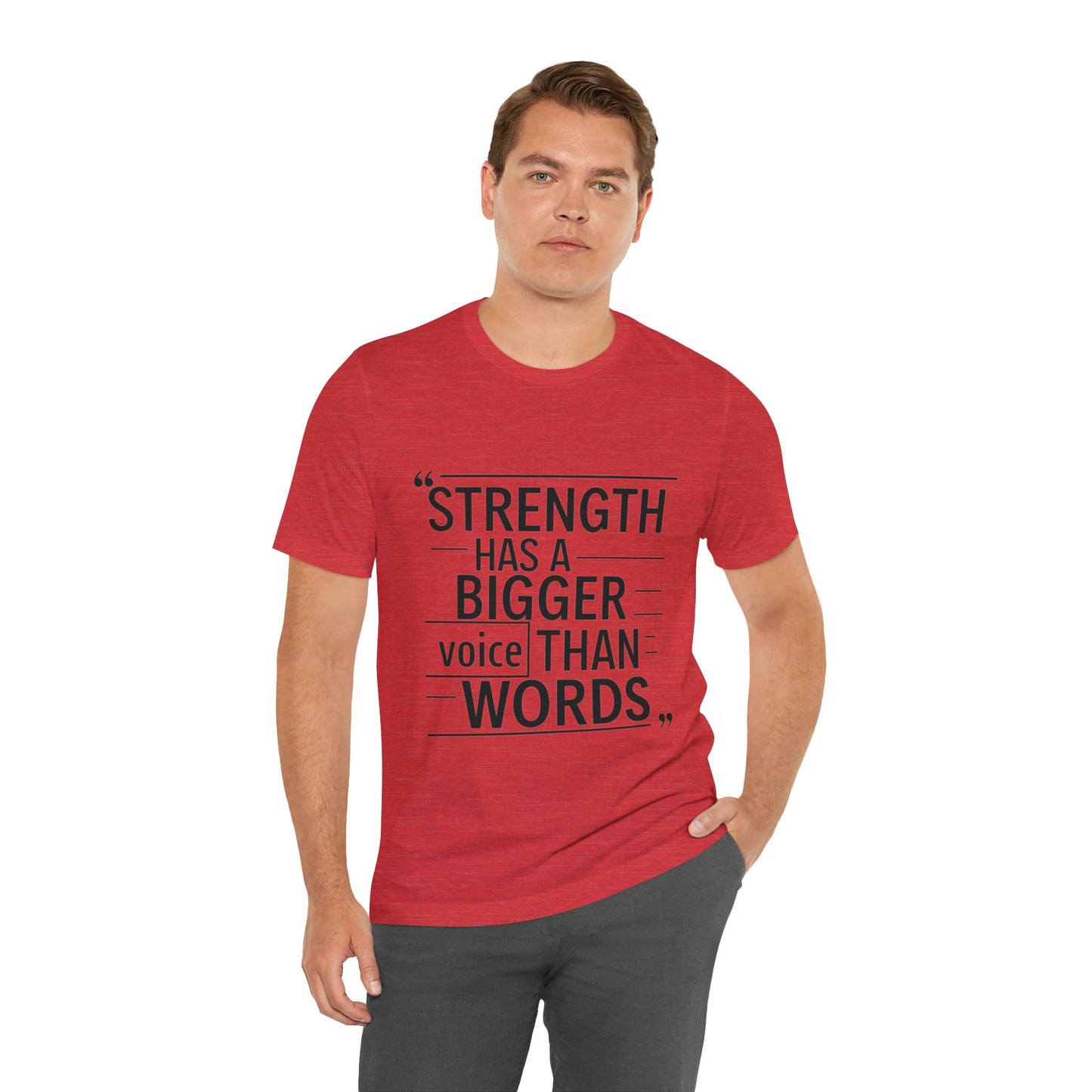 "Strength Has A Bigger Voice Than Words"