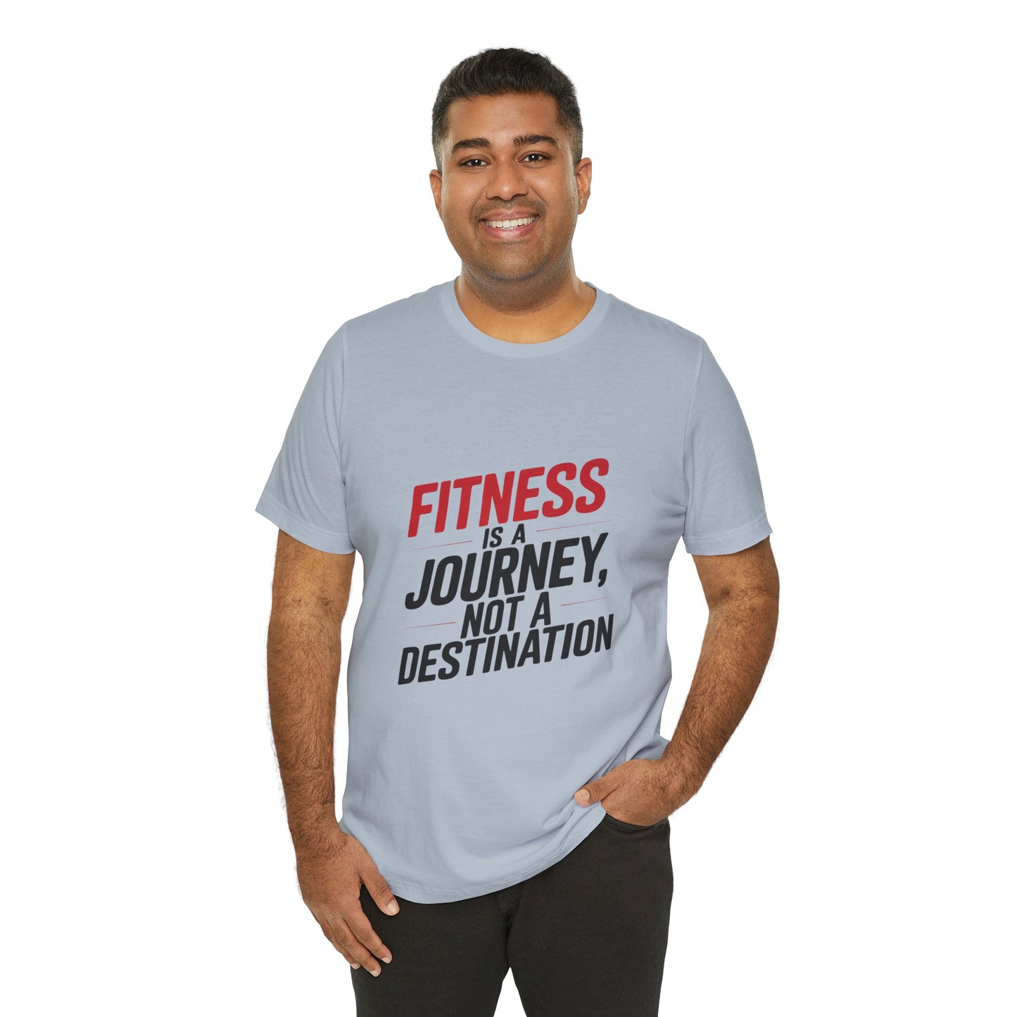 "Fitness Is A Journey, Not A Destination"