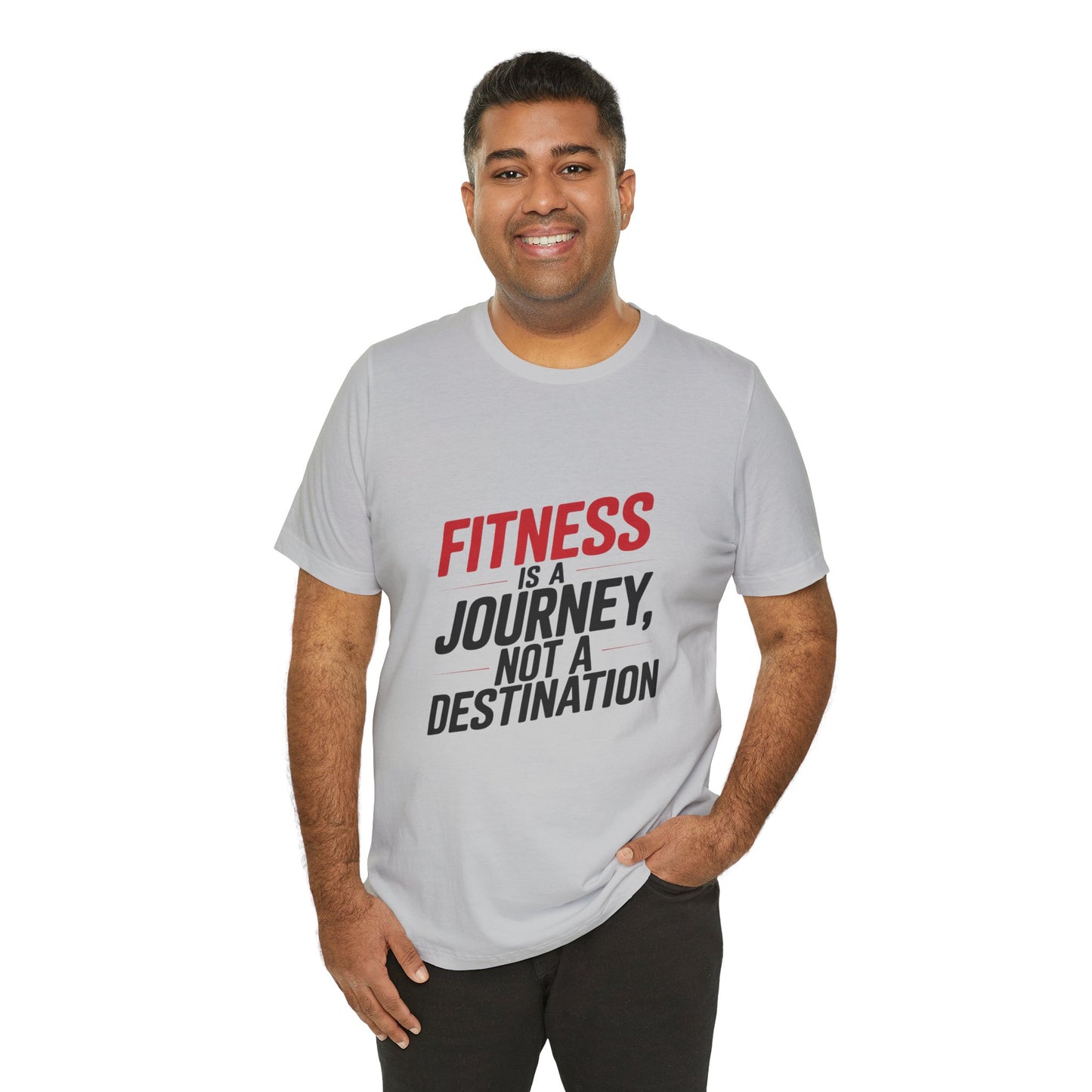 "Fitness Is A Journey, Not A Destination"