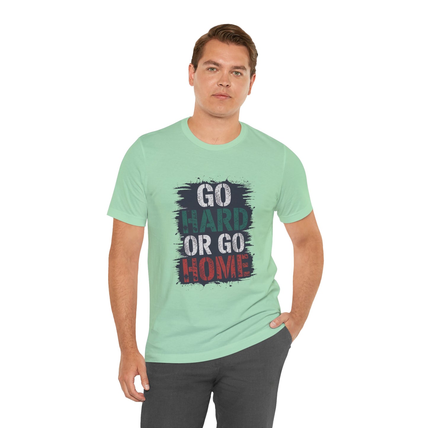 "Go Hard Or Go Home"