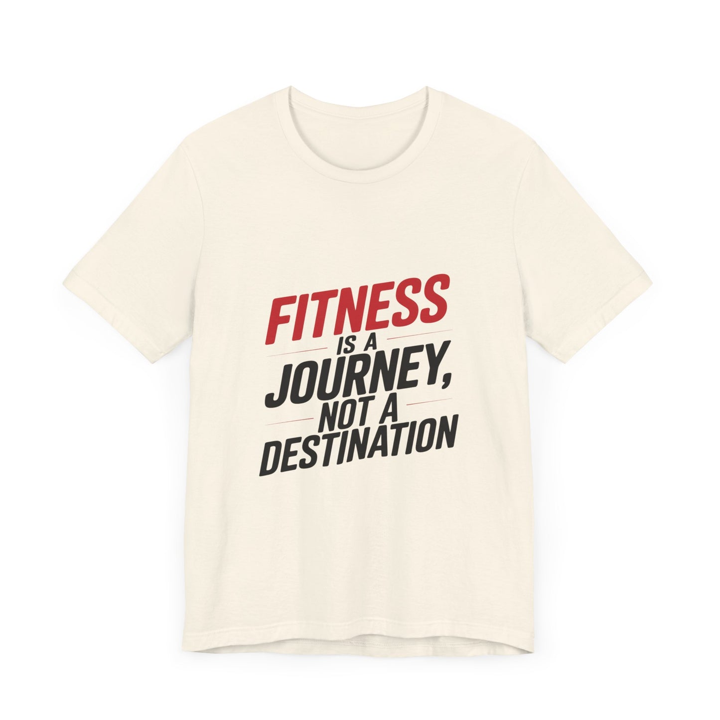"Fitness Is A Journey, Not A Destination"